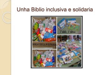 Unha Biblio inclusiva e solidaria
 