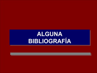 ALGUNA BIBLIOGRAFÍA 