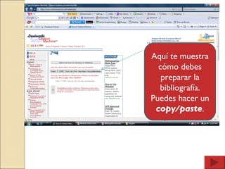 Aquí te muestra cómo debes preparar la bibliografía. Puedes hacer un  copy/paste . 