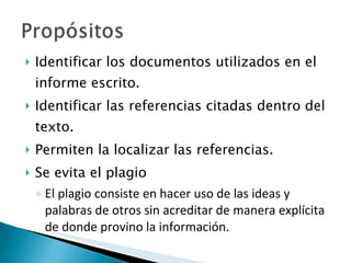 <ul><li>Identificar los documentos utilizados en el informe escrito. </li></ul><ul><li>Identificar las referencias citadas...
