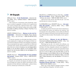67 I9 Geografia. Biografia. Història 
SMITH, DAVID J. - Si el món fos un poblet: un lli-bre 
sobre la gent del món. - Símbol, 2002. - 32 p. 
- (Simbolet). - ISBN 84-95987-02-3. 12,00 ¤ 
Text il·lustrat que permet la lectura del món en clau sostenible 
posant de relleu els desequilibris entre el primer i el tercer món. 
SPIER, PETER. - Gente. - 3a ed. - Lumen, 1999. - 45 p. 
- ISBN 84-264-3604-8. 14,95 ¤ 
A través d’un text breu i suggerent, acompanyat d’uns di-buixos 
expressius amb estètica de còmic i carregats d’humor, 
l’autor refl exiona sobre la paradoxa de les diferències i similituds 
que presentem els éssers humans. Un bonic collage de dife-rents 
aspectes sociològics, geogràfi cs, històrics i científi cs que 
retraten el planeta i ressalten la riquesa de la seva diversitat. 
 I910 Exploracions i viatges 
BAUMANN, ANNE-SOPHINE. - Pirates!. - 2a ed. - Cruïlla, 
2004. - 22 p. - (Jocdoc). - ISBN 84-661-0653-7. 11,80 ¤ 
Qui són els pirates? On s’amaguen? Com és la vida a bord 
del vaixell? Un llibre interactiu que facilita l’aprenentatge tot 
jugant i descobrint la informació fent girar rodes, obrint fi nes-tres 
o desplegant solapes. La informació que recull està ben 
documentada i respon als interessos de nens i nenes sobre 
uns personatges de llegenda. Hi ha edició en castellà. 
GASSÓS, DOLORS. - Atles bàsic d’exploracions i 
descobertes. - Parramón, 2005. - 96 p. - ISBN 84- 
342-2818-1. 11,50 ¤ 
Atles temàtic il·lustrat d’introducció al món dels invents i de 
les descobertes geogràfi ques al llarg de la història. Un recorre-gut 
traçat de forma molt didàctica i entenedora, des de la revo-lució 
neolítica, passant per Marco Polo i l’exploració de l’Àfrica, 
fi ns arribar a la revolució genètica. El seu caràcter didàctic la fa 
una eina molt adient per als estudiants d’últims cursos de pri-mària 
i primers cursos de secundària. Hi ha edició en castellà. 
HAIN-JUN, YUE. - Marco Polo: la ruta de las ma-ravillas. 
- Vicens Vives, 2005. - 66 p. - (Cucaña biogra-fías). 
- ISBN 84-316-7173-4. 7,10 ¤ 
Una biografi a interessant, com totes les de la col·lecció, 
que permet introduir-se dins l’apassionant aventura del mer-cader 
venecià. Marco Polo va aconseguir establir ponts de ci-vilització 
i cultura entre el món oriental i l’occidental. L’apèndix 
documental de preguntes i respostes, que acompanya el text, 
pot ser d’utilitat a l’hora de treballar el tema. 
HAO, K. T.; FULLÀ, MONTSERRAT. - Scott y Amundsen: 
la conquista del Polo Sur. - Vicens Vives, 2005. - 79 
p. - (Cucaña biografías). - ISBN 84-316-7172-6. 7,40 ¤ 
L’editorial Vicens Vices aposta per una nova col·lecció de 
biografi es que combina amb encert fi cció i informació. La re-creació 
narrativa de l’aventura dels primers homes que arri-baren 
al Pol Sud, l’any 1911, es complementa amb una breu 
història de l’exploració de l’Antàrtida. 
OBIOLS, ANNA. - El viatge de Cristòfor Colom / 
il·lustracions: Subi. - Lumen, 2005. - 26 p. - ISBN 84- 
488-2280-3. 13,50 ¤ 
Àlbum il·lustrat que explica per boca d’un nen la història 
de Cristòfor Colom i el descobriment d’Amèrica. La societat 
Obiols/Subi amplia el seu repertori de biografi es infantils: El 
petit Dalí... i el camí cap als somnis, Mozart, el petit mag. Hi 
ha edició en castellà. 
 