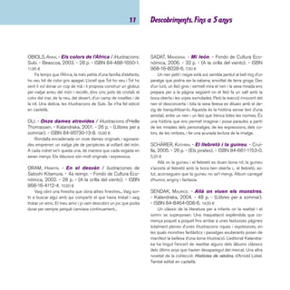 imaginació 18 
WAECHTER, PHILIP. - Yo. - Lóguez, 2005. - 60 p. - ISBN 
84-89804-87-7. 11,00 ¤ 
Àlbum de petit format protagonitzat per un ós que ens 
explica les coses que li agraden i aquelles que li produeixen 
tristesa o desànim. Són frases breus que es basen en unes 
il·lustracions molt expressives centrades en la fi gura de l’ós i 
pocs elements més. Philip Waechter és un jove il·lustrador ale-many 
que forma part del grup Labor (www.laborproben.de), 
integrat per il·lustradors de llibres infantils. 
ZENTNER, JORGE. - Menjapors / il·lustracions de Tàs-sies. 
- Destino, 2001. - 32 p. - (Apel·les Mestres). - ISBN 
84-9710-000-X. 11,75 ¤ 
Arriba la nit i és l’hora d’entrar en el món de la foscor, un 
món que fa por a molts infants. El tractament donat per Zentner 
i Tàssies al tema ha rebut el Premi Apel·les Mestres 2001. Se 
n’ha fet edició en castellà. 
 