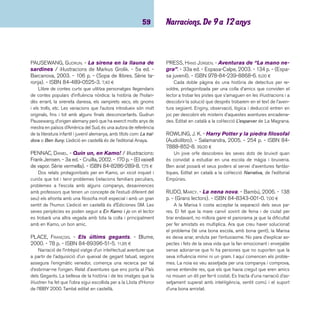 imaginació 60 
SACHAR, LOUIS. - Hi ha un nen al lavabo de les 
nenes / il·lustracions de Ramón Rosanas. - Cruïlla, 
2003. - 223 p. - (El vaixell de vapor. Sèrie taronja). - 
ISBN 84-661-0672-3. 6,45 ¤ 
“En Bradley Chalkers seia al seu pupitre al fons de la clas-se: 
l’últim seient de l’última fi la.” Així comença aquesta novel·la 
realista amb moments plens de tendresa, ironia i humor de 
l’escriptor Louis Sachar, molt valorat per infants, joves i crítics 
als Estats Units. Bradley es considera un “monstre”, però la 
relació amb un nen nou a la classe i una psicòloga a l’escola li 
faran descobrir els seus valors i les seves possibilitats. L’edició 
en castellà és d’Ediciones SM. 
SMADJA, BRIGITTE. - Salvem en Saïd / il·lustracions: 
August Tharrats (Tha). - Baula, 2005. - 120 p. - (Ala 
delta. Sèrie verda). - ISBN 84-479-1355-4. 7,10 ¤ 
En Saïd acusa el canvi de l’escola a l’institut. Ell és un noi 
aplicat, amb ganes de sortir d’un entorn difícil i li costa enten-dre 
que força estudiants siguin, com a mínim, indisciplinats. 
El seu germà és un d’ells, i a més els problemes a què s’ha 
d’enfrontar es reprodueixen a casa. Al Saïd li és difícil comu-nicar 
tot el que sent fi ns i tot al seu millor amic, però hi ha una 
cosa que l’ajuda: la redacció d’un diari íntim a través del qual el 
lector pot refl exionar, valorar l’esforç individual del protagonista 
i fer-li costat. Així ho ha entès l’il·lustrador que mostra i detalla 
amb sensibilitat situacions i sentiments. 
SOLOTAREFF, GRÉGOIRE. - Cuentos de verano. - 
Anaya, 2004. - 221 p. - ISBN 84-667-3686-7. 13,25 ¤ 
Recull de contes amb aire estiuenc. Històries que formen 
part de l’imaginari d’aquest autor, amb tot tipus d’animals: rates, 
merles, formigues, nècores, micos, etc. Animals que plantegen 
preguntes absurdes que, amb més o menys èxit, troben resposta 
en cada relat. Personatges que volen picar l’ullet a situacions 
quotidianes, amb humor i a voltes amb certes dosis d’ironia. L’au-tor 
ha dedicat un recull de contes a cada estació de l’any: Cuen-tos 
de otoño, Cuentos de invierno i Cuentos de primavera. 
SOMMER-BODENBURG, ANGELA. - Històries de por 
/ il·lustracions de Helga Spiess. - 12a ed. - Bromera, 
2004. - 141 p. - (El micalet galàctic. Sèrie blava). - ISBN 
84-7660-247-2. 8,10 ¤ 
Florià s’avorreix molt perquè ha de fer llit durant una bona 
colla de dies. La seva dèria són les històries de por i tots els 
familiars que li fan companyia li n’han de contar. Ell també de-cideix 
escriure’n, cosa que fa molt bé: els seus temes predilec-tes 
són les aparicions de personatges que han passat a millor 
vida, els draculets, el nen llop, etc. L’estil de l’autora s’allunya 
voluntàriament de les sèries de terror que inunden el mercat 
de la literatura infantil i sorprèn per la qualitat de la narració. 
TXILIKU. - L’oncle Bin Floren / il·lustracions Elena 
Odriozola. - La Galera, 2006. - 144 p. - (Grumets). - 
ISBN 84-246-2343-6. 7,60 ¤ 
Tot comença quan l’oncle d’en Tomaset cau de l’escala de 
casa i es dóna un cop al cap molt fort. En posar-li un embe-natge 
semblant a la forma d’un turbant àrab, l’oncle decideix 
canviar de nom: a partir d’aquell moment es dirà Bin Floren. 
Arran d’aquest determini se li desperta el record d’antigues 
històries, talment unes mil i una nits diürnes, que va explicant 
dia a dia a en Tomaset i la seva colleta d’amics. De fet, es trac-ta 
d’un conte llarg que el narrador divideix sàviament en episo-dis 
emocionants de manera que els oients es queden cada dia 
amb l’ai al cor i amb les ganes de saber com s’acaben. 
VERNE, JULES. - La volta al món en 80 dies / il·lus-trat 
per Jame’s Prunier. - 4a ed. - Cruïlla, 2005. - 296 p. 
- (Clàssics universals juvenils). - ISBN 84-8286-126-3. 
20,50 ¤ 
Un clàssic, clàssic, de la novel·la d’aventures que transcorre 
entre l’humor, el perill, els paranys, l’heroisme i el coneixement 
d’altres cultures. Tot és al servei per guanyar una juguesca, un 
costum anglès per excel·lència. També està editat en castellà. 
 