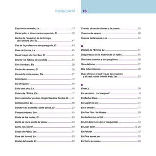 77 Índex de títols 
Entre el cel i la terra ------------------------------------------64 
Escarabat verd, L’ ---------------------------------------------62 
Espantaocells, L’ ---------------------------------------------- 13 
Estany dels ànecs pobres, L’ -------------------------------- 41 
Exprés polar, L’ ------------------------------------------------ 47 
F 
Famosa invasión de Sicilia por los osos, La -------------53 
Fantasma en calcetines, El ---------------------------------52 
Faules -----------------------------------------------------------29 
Fava, favera... --------------------------------------------------25 
Fill de la pluja d’or, El ----------------------------------------65 
Fills del bufador de vidre, Els -------------------------------56 
Fins al vespre! -------------------------------------------------- 9 
Flautista d’Hamelín, El --------------------------------------- 21 
Follets -----------------------------------------------------------48 
Forat de les coses perdudes, El ----------------------------48 
Frankenstein, de Mary Shelley ------------------------------53 
Frederick --------------------------------------------------------29 
Funció de màgia, La ------------------------------------------ 16 
G 
Gago per Merenda --------------------------------------------37 
Gat amb botes, El --------------------------------------------- 21 
Gat i gos -------------------------------------------------------- 13 
Gat i peix ------------------------------------------------------- 15 
Gato negro, gato blanco -------------------------------------37 
Gegant del Pi, El ---------------------------------------------- 13 
Geni del gessamí, El -----------------------------------------30 
Germà gran, El ------------------------------------------------49 
Gigantes de la luna, Los -------------------------------------66 
Gínjol ------------------------------------------------------------33 
Girafa del coll curt, La ----------------------------------------35 
Gran mamá hace el mundo, La ---------------------------- 31 
Gran qüestió, La -----------------------------------------------42 
Guerra dels xiclets, La --------------------------------------- 62 
Guia fantàstica, La --------------------------------------------48 
Guilla i el gall: rondalla popular catalana, La ------------25 
Guji guji --------------------------------------------------------- 27 
H 
Habitant del no-res, L’ ---------------------------------------- 61 
Hansel i Gretel -------------------------------------------------23 
Harry Potter y la piedra fi losofal (Audiolibro) ------------59 
Hasta (casi) 100 bichos --------------------------------------52 
Herència, L’ -----------------------------------------------------49 
Hi ha un nen al lavabo de les nenes ----------------------60 
Historia de Erika, La ------------------------------------------ 61 
Historia de una gaviota 
y del gato que le enseñó a volar -------------------------66 
Històries de por -----------------------------------------------60 
Històries inèdites del petit Nicolàs ------------------------56 
 