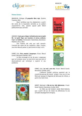Primers lectors  
 
BRASSEUR,  Philippe.  El  pequeño  libro  rojo.  Oceáno 
Travesía, 2011 
        Quan  semblava  que  ...