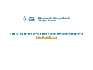 Tutorial elaborado por la Sección de Información Bibliográfica infobibsoc@uv.es