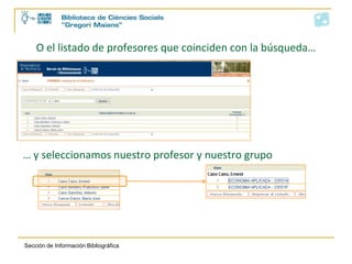 O el listado de profesores que coinciden con la búsqueda…… y seleccionamos nuestro profesor y nuestro grupo