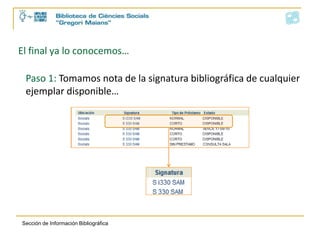El final ya lo conocemos…Paso 1: Tomamos nota de la signatura bibliográfica de cualquier ejemplar disponible…