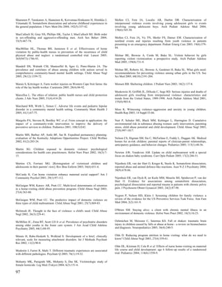 Maaranen P, Tanskanen A, Haatainen K, Koivumaa-Honkanen H, Hintikka J,           Mollen CJ, Fein JA, Localio AR, Durbin DR. Characterization of
Viinamaki H. Somatoform dissociation and adverse childhood experiences in        interpersonal violence events involving young adolescent girls vs events
the general population. J Nerv Ment Dis 2004; 192(5):337-42.                     involving young adolescent boys. Arch Pediatr Adolesc Med 2004;
                                                                                 158(6):545-50.
MacCulloch SI, Gray NS, Phillips HK, Taylor J, MacCulloch MJ. Birth order
in sex-offending and aggressive-offending men. Arch Sex Behav 2004;              Mollen CJ, Fein JA, Vu TN, Shofer FS, Datner EM. Characterization of
33(5):467-74.                                                                    nonfatal events and injuries resulting from youth violence in patients
                                                                                 presenting to an emergency department. Pediatr Emerg Care 2003; 19(6):379-
MacMillan HL, Thomas BH, Jamieson E et al. Effectiveness of home                 84.
visitation by public-health nurses in prevention of the recurrence of child
physical abuse and neglect: a randomised controlled trial. Lancet 2005;          Molnar BE, Browne A, Cerda M, Buka SL. Violent behavior by girls
365(9473):1786-93.                                                               reporting violent victimization: a prospective study. Arch Pediatr Adolesc
                                                                                 Med 2005; 159(8):731-9.
Mandell DS, Walrath CM, Manteuffel B, Sgro G, Pinto-Martin JA. The
prevalence and correlates of abuse among children with autism served in          Molnar BE, Roberts AL, Browne A, Gardener H, Buka SL. What girls need:
comprehensive community-based mental health settings. Child Abuse Negl           recommendations for preventing violence among urban girls in the US. Soc
2005; 29(12):1359-72.                                                            Sci Med 2005; 60(10):2191-204.

Marais S, Kritzinger A. Farm worker injuries on Western Cape fruit farms: the    Monsen RB. Sheltering children. J Pediatr Nurs 2003; 18(2):137-8.
role of the lay health worker. Curationis 2005; 28(4):86-92.
                                                                                 Moskowitz H, Griffith JL, DiScala C, Sege RD. Serious injuries and deaths of
Marcellus L. The ethics of relation: public health nurses and child protection   adolescent girls resulting from interpersonal violence: characteristics and
clients. J Adv Nurs 2005; 51(4):414-20.                                          trends from the United States, 1989-1998. Arch Pediatr Adolesc Med 2001;
                                                                                 155(8):903-8.
Marchand WR, Wirth L, Simon C. Adverse life events and pediatric bipolar
disorder in a community mental health setting. Community Ment Health J           Moss K. Witnessing violence--aggression and anxiety in young children.
2005; 41(1):67-75.                                                               Health Rep 2003; 14 Suppl:53-66.

Margolis PA, Stevens R, Bordley WC et al. From concept to application: the       Nair P, Schuler ME, Black MM, Kettinger L, Harrington D. Cumulative
impact of a community-wide intervention to improve the delivery of               environmental risk in substance abusing women: early intervention, parenting
preventive services to children. Pediatrics 2001; 108(3):E42.                    stress, child abuse potential and child development. Child Abuse Negl 2003;
                                                                                 27(9):997-1017.
Martin MH, Barbee AP, Antle BF, Sar B. Expedited permanency planning:
evaluation of the Kentucky Adoptions Opportunities Project. Child Welfare        Nelson CS, Higman SM, Sia C, McFarlane E, Fuddy L, Duggan AK. Medical
2002; 81(2):203-24.                                                              homes for at-risk children: parental reports of clinician-parent relationships,
                                                                                 anticipatory guidance, and behavior changes. Pediatrics 2005; 115(1):48-56.
Martin SG. Children exposed to domestic violence: psychological
considerations for health care practitioners. Holist Nurs Pract 2002; 16(3):7-   Newton AW, Vandeven AM. Update on child maltreatment with a special
15.                                                                              focus on shaken baby syndrome. Curr Opin Pediatr 2005; 17(2):246-51.

Martins CS, Ferriani MG. [Reintegration of victimized children and               Nijenhuis ER, van der Hart O, Kruger K, Steele K. Somatoform dissociation,
adolescents in their parents' view]. Rev Bras Enferm 2003; 56(6):651-4.          reported abuse and animal defence-like reactions. Aust N Z J Psychiatry 2004;
                                                                                 38(9):678-86.
McCurdy K. Can home visitation enhance maternal social support? Am J
Community Psychol 2001; 29(1):97-112.                                            Nijenhuis ER, van Dyck R, ter Kuile MM, Mourits MJ, Spinhoven P, van der
                                                                                 Hart O. Evidence for associations among somatoform dissociation,
McGuigan WM, Katzev AR, Pratt CC. Multi-level determinants of retention          psychological dissociation and reported trauma in patients with chronic pelvic
in a home-visiting child abuse prevention program. Child Abuse Negl 2003;        pain. J Psychosom Obstet Gynaecol 2003; 24(2):87-98.
27(4):363-80.
                                                                                 Nygren P, Nelson HD, Klein J. Screening children for family violence: a
McGuigan WM, Pratt CC. The predictive impact of domestic violence on             review of the evidence for the US Preventive Services Task Force. Ann Fam
three types of child maltreatment. Child Abuse Negl 2001; 25(7):869-83.          Med 2004; 2(2):161-9.


McIntosh JE. Thought in the face of violence: a child's need. Child Abuse        O'Brien SM. Staying alive: a client with chronic mental illness in an
Negl 2002; 26(3):229-41.                                                         environment of domestic violence. Holist Nurs Pract 2002; 16(3):16-23.


McMillen JC, Zima BT, Scott LD Jr et al. Prevalence of psychiatric disorders     Oehmichen M, Meissner C, Saternus KS. Fall or shaken: traumatic brain
among older youths in the foster care system. J Am Acad Child Adolesc            injury in children caused by falls or abuse at home - a review on biomechanics
Psychiatry 2005; 44(1):88-95.                                                    and diagnosis. Neuropediatrics 2005; 36(4):240-5.


Minnis H, Rabe-Hesketh S, Wolkind S. Development of a brief, clinically          Olds D. Reducing program attrition in home visiting: what do we need to
relevant, scale for measuring attachment disorders. Int J Methods Psychiatr      know? Child Abuse Negl 2003; 27(4):359-61.
Res 2002; 11(2):90-8.
                                                                                 Olds DL, Kitzman H, Cole R et al. Effects of nurse home-visiting on maternal
Modestin J, Furrer R, Malti T. Different traumatic experiences are associated    life course and child development: age 6 follow-up results of a randomized
with different pathologies. Psychiatr Q 2005; 76(1):19-32.                       trial. Pediatrics 2004; 114(6):1550-9.


Mohanty MK, Panigrahi MK, Mohanty S, Das SK. Victimiologic study of
female homicide. Leg Med (Tokyo) 2004; 6(3):151-6.

97
 