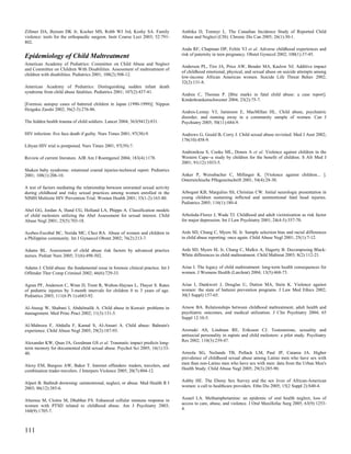 Zillmer DA, Bynum DK Jr, Kocher MS, Robb WJ 3rd, Koshy SA. Family                  Ambika D, Tonmyr L. The Canadian Incidence Study of Reported Child
violence: tools for the orthopaedic surgeon. Instr Course Lect 2003; 52:791-       Abuse and Neglect (CIS). Chronic Dis Can 2005; 26(1):30-1.
802.
                                                                                   Anda RF, Chapman DP, Felitti VJ et al. Adverse childhood experiences and
Epidemiology of Child Maltreatment                                                 risk of paternity in teen pregnancy. Obstet Gynecol 2002; 100(1):37-45.

American Academy of Pediatrics: Committee on Child Abuse and Neglect
                                                                                   Anderson PL, Tiro JA, Price AW, Bender MA, Kaslow NJ. Additive impact
and Committee on Children With Disabilities. Assessment of maltreatment of
                                                                                   of childhood emotional, physical, and sexual abuse on suicide attempts among
children with disabilities. Pediatrics 2001; 108(2):508-12.
                                                                                   low-income African American women. Suicide Life Threat Behav 2002;
                                                                                   32(2):131-8.
American Academy of Pediatrics: Distinguishing sudden infant death
syndrome from child abuse fatalities. Pediatrics 2001; 107(2):437-41.
                                                                                   Andree C, Thomas P. [Bite marks in fatal child abuse: a case report].
                                                                                   Kinderkrankenschwester 2004; 23(2):75-7.
[Forensic autopsy cases of battered children in Japan (1990-1999)]. Nippon
Hoigaku Zasshi 2002; 56(2-3):276-86.
                                                                                   Andres-Lemay VJ, Jamieson E, MacMillan HL. Child abuse, psychiatric
                                                                                   disorder, and running away in a community sample of women. Can J
The hidden health trauma of child soldiers. Lancet 2004; 363(9412):831.            Psychiatry 2005; 50(11):684-9.

HIV infection: five face death if guilty. Nurs Times 2001; 97(38):9.               Andrews G, Gould B, Corry J. Child sexual abuse revisited. Med J Aust 2002;
                                                                                   176(10):458-9.
Libyan HIV trial is postponed. Nurs Times 2001; 97(39):7.
                                                                                   Andronikou S, Cooke ML, Donen A et al. Violence against children in the
Review of current literature. AJR Am J Roentgenol 2004; 183(4):1178.               Western Cape--a study by children for the benefit of children. S Afr Med J
                                                                                   2001; 91(12):1033-5.
Shaken baby syndrome: rotational cranial injuries-technical report. Pediatrics
2001; 108(1):206-10.                                                               Anker P, Weissbacher C, Millinger K. [Violence against children... ].
                                                                                   Osterreichische Pflegezeitschrift 2001; 54(4):28-30.
A test of factors mediating the relationship between unwanted sexual activity
during childhood and risky sexual practices among women enrolled in the            Arbogast KB, Margulies SS, Christian CW. Initial neurologic presentation in
NIMH Multisite HIV Prevention Trial. Women Health 2001; 33(1-2):163-80.            young children sustaining inflicted and unintentional fatal head injuries.
                                                                                   Pediatrics 2005; 116(1):180-4.
Abel GG, Jordan A, Hand CG, Holland LA, Phipps A. Classification models
of child molesters utilizing the Abel Assessment for sexual interest. Child        Arboleda-Florez J, Wade TJ. Childhood and adult victimization as risk factor
Abuse Negl 2001; 25(5):703-18.                                                     for major depression. Int J Law Psychiatry 2001; 24(4-5):357-70.

Acebes-Escobal BC, Nerida MC, Chez RA. Abuse of women and children in              Ards SD, Chung C, Myers SL Jr. Sample selection bias and racial differences
a Philippine community. Int J Gynaecol Obstet 2002; 76(2):213-7.                   in child abuse reporting: once again. Child Abuse Negl 2001; 25(1):7-12.

Adams BL. Assessment of child abuse risk factors by advanced practice              Ards SD, Myers SL Jr, Chung C, Malkis A, Hagerty B. Decomposing Black-
nurses. Pediatr Nurs 2005; 31(6):498-502.                                          White differences in child maltreatment. Child Maltreat 2003; 8(2):112-21.

Adams J. Child abuse: the fundamental issue in forensic clinical practice. Int J   Arias I. The legacy of child maltreatment: long-term health consequences for
Offender Ther Comp Criminol 2002; 46(6):729-33.                                    women. J Womens Health (Larchmt) 2004; 13(5):468-73.

Agran PF, Anderson C, Winn D, Trent R, Walton-Haynes L, Thayer S. Rates            Arias I, Dankwort J, Douglas U, Dutton MA, Stein K. Violence against
of pediatric injuries by 3-month intervals for children 0 to 3 years of age.       women: the state of batterer prevention programs. J Law Med Ethics 2002;
Pediatrics 2003; 111(6 Pt 1):e683-92.                                              30(3 Suppl):157-65.

Al-Ateeqi W, Shabani I, Abdulmalik A. Child abuse in Kuwait: problems in           Arnow BA. Relationships between childhood maltreatment, adult health and
management. Med Princ Pract 2002; 11(3):131-5.                                     psychiatric outcomes, and medical utilization. J Clin Psychiatry 2004; 65
                                                                                   Suppl 12:10-5.
Al-Mahroos F, Abdulla F, Kamal S, Al-Ansari A. Child abuse: Bahrain's
experience. Child Abuse Negl 2005; 29(2):187-93.                                   Aromaki AS, Lindman RE, Eriksson CJ. Testosterone, sexuality and
                                                                                   antisocial personality in rapists and child molesters: a pilot study. Psychiatry
                                                                                   Res 2002; 110(3):239-47.
Alexander KW, Quas JA, Goodman GS et al. Traumatic impact predicts long-
term memory for documented child sexual abuse. Psychol Sci 2005; 16(1):33-
40.                                                                                Arreola SG, Neilands TB, Pollack LM, Paul JP, Catania JA. Higher
                                                                                   prevalence of childhood sexual abuse among Latino men who have sex with
                                                                                   men than non-Latino men who have sex with men: data from the Urban Men's
Alexy EM, Burgess AW, Baker T. Internet offenders: traders, travelers, and
combination trader-travelers. J Interpers Violence 2005; 20(7):804-12.             Health Study. Child Abuse Negl 2005; 29(3):285-90.

                                                                                   Ashby HE. The Ebony Sex Survey and the sex lives of African-American
Alpert B. Bathtub drowning: unintentional, neglect, or abuse. Med Health R I
                                                                                   women: a call to healthcare providers. Ethn Dis 2005; 15(2 Suppl 2):S40-4.
2003; 86(12):385-6.

Altemus M, Cloitre M, Dhabhar FS. Enhanced cellular immune response in             Assael LA. Methamphetamine: an epidemic of oral health neglect, loss of
                                                                                   access to care, abuse, and violence. J Oral Maxillofac Surg 2005; 63(9):1253-
women with PTSD related to childhood abuse. Am J Psychiatry 2003;
                                                                                   4.
160(9):1705-7.



111
 