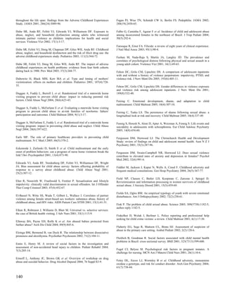 throughout the life span: findings from the Adverse Childhood Experiences          Fagan PJ, Wise TN, Schmidt CW Jr, Berlin FS. Pedophilia. JAMA 2002;
Study. JAMA 2001; 286(24):3089-96.                                                 288(19):2458-65.

Dube SR, Anda RF, Felitti VJ, Edwards VJ, Williamson DF. Exposure to               Falbo G, Caminha F, Aguiar F et al. Incidence of child and adolescent abuse
abuse, neglect, and household dysfunction among adults who witnessed               among incarcerated females in the northeast of Brazil. J Trop Pediatr 2004;
intimate partner violence as children: implications for health and social          50(5):292-6.
services. Violence Vict 2002; 17(1):3-17.
                                                                                   Farooque R, Ernst FA. Filicide: a review of eight years of clinical experience.
Dube SR, Felitti VJ, Dong M, Chapman DP, Giles WH, Anda RF. Childhood              J Natl Med Assoc 2003; 95(1):90-4.
abuse, neglect, and household dysfunction and the risk of illicit drug use: the
adverse childhood experiences study. Pediatrics 2003; 111(3):564-72.               Feehan M, Nada-Raja S, Martin JA, Langley JD. The prevalence and
                                                                                   correlates of psychological distress following physical and sexual assault in a
Dube SR, Felitti VJ, Dong M, Giles WH, Anda RF. The impact of adverse              young adult cohort. Violence Vict 2001; 16(1):49-63.
childhood experiences on health problems: evidence from four birth cohorts
dating back to 1900. Prev Med 2003; 37(3):268-77.                                  Fehon DC, Grilo CM, Lipschitz DS. A comparison of adolescent inpatients
                                                                                   with and without a history of violence perpetration: impulsivity, PTSD, and
Dubowitz H, Black MM, Kerr MA et al. Type and timing of mothers'                   violence risk. J Nerv Ment Dis 2005; 193(6):405-11.
victimization: effects on mothers and children. Pediatrics 2001; 107(4):728-
35.                                                                                Fehon DC, Grilo CM, Lipschitz DS. Gender differences in violence exposure
                                                                                   and violence risk among adolescent inpatients. J Nerv Ment Dis 2001;
Duggan A, Fuddy L, Burrell L et al. Randomized trial of a statewide home           189(8):532-40.
visiting program to prevent child abuse: impact in reducing parental risk
factors. Child Abuse Negl 2004; 28(6):623-43.                                      Feiring C. Emotional development, shame, and adaptation to child
                                                                                   maltreatment. Child Maltreat 2005; 10(4):307-10.
Duggan A, Fuddy L, McFarlane E et al. Evaluating a statewide home visiting
program to prevent child abuse in at-risk families of newborns: fathers'           Feiring C, Taska LS. The persistence of shame following sexual abuse: a
participation and outcomes. Child Maltreat 2004; 9(1):3-17.                        longitudinal look at risk and recovery. Child Maltreat 2005; 10(4):337-49.

Duggan A, McFarlane E, Fuddy L et al. Randomized trial of a statewide home         Fennig S, Horesh N, Aloni D, Apter A, Weizman A, Fennig S. Life events and
visiting program: impact in preventing child abuse and neglect. Child Abuse        suicidality in adolescents with schizophrenia. Eur Child Adolesc Psychiatry
Negl 2004; 28(6):597-622.                                                          2005; 14(8):454-60.

Earls MF. The role of primary healthcare providers in preventing child             Fergusson DM, Horwood LJ. The Christchurch Health and Development
maltreatment. N C Med J 2005; 66(5):370-2.                                         Study: review of findings on child and adolescent mental health. Aust N Z J
                                                                                   Psychiatry 2001; 35(3):287-96.
Eckenrode J, Zielinski D, Smith E et al. Child maltreatment and the early
onset of problem behaviors: can a program of nurse home visitation break the       Fergusson DM, Swain-Campbell NR, Horwood LJ. Does sexual violence
link? Dev Psychopathol 2001; 13(4):873-90.                                         contribute to elevated rates of anxiety and depression in females? Psychol
                                                                                   Med 2002; 32(6):991-6.
Edwards VJ, Anda RF, Nordenberg DF, Felitti VJ, Williamson DF, Wright
JA. Bias assessment for child abuse survey: factors affecting probability of       Fiddler M, Jackson J, Kapur N, Wells A, Creed F. Childhood adversity and
response to a survey about childhood abuse. Child Abuse Negl 2001;                 frequent medical consultations. Gen Hosp Psychiatry 2004; 26(5):367-77.
25(2):307-12.
                                                                                   Field NP, Classen C, Butler LD, Koopman C, Zarcone J, Spiegel D.
Eher R, Neuwirth W, Fruehwald S, Frottier P. Sexualization and lifestyle           Revictimization and information processing in women survivors of childhood
impulsivity: clinically valid discriminators in sexual offenders. Int J Offender   sexual abuse. J Anxiety Disord 2001; 15(5):459-69.
Ther Comp Criminol 2003; 47(4):452-67.
                                                                                   Fields SA, Ogles BM. An empirical typology of youth with severe emotional
El-Bassel N, Witte SS, Wada T, Gilbert L, Wallace J. Correlates of partner         disturbances. Am J Orthopsychiatry 2002; 72(2):250-61.
violence among female street-based sex workers: substance abuse, history of
childhood abuse, and HIV risks. AIDS Patient Care STDS 2001; 15(1):41-51.
                                                                                   Fink P. The problem of child sexual abuse. Science 2005; 309(5738):1182-5;
                                                                                   author reply 1182-5.
Elkan R, Robinson J, Williams D, Blair M. Universal vs. selective services:
the case of British health visiting. J Adv Nurs 2001; 33(1):113-9.
                                                                                   Finkelhor D, Wolak J, Berliner L. Police reporting and professional help
                                                                                   seeking for child crime victims: a review. Child Maltreat 2001; 6(1):17-30.
Ellaway BA, Payne EH, Rolfe K et al. Are abused babies protected from
further abuse? Arch Dis Child 2004; 89(9):845-6.
                                                                                   Flaherty EG, Sege R, Mattson CL, Binns HJ. Assessment of suspicion of
                                                                                   abuse in the primary care setting. Ambul Pediatr 2002; 2(2):120-6.
Elzinga BM, Bermond B, van Dyck R. The relationship between dissociative
proneness and alexithymia. Psychother Psychosom 2002; 71(2):104-11.
                                                                                   Fleitlich B, Goodman R. Social factors associated with child mental health
                                                                                   problems in Brazil: cross sectional survey. BMJ 2001; 323(7313):599-600.
Ennis E, Henry M. A review of social factors in the investigation and
assessment of non-accidental head injury to children. Pediatr Rehabil 2004;
7(3):205-14.                                                                       Fogel CI, Belyea M. Psychological risk factors in pregnant inmates. A
                                                                                   challenge for nursing. MCN Am J Matern Child Nurs 2001; 26(1):10-6.
Erinoff L, Anthony JC, Brown GK et al. Overview of workshop on drug
abuse and suicidal behavior. Drug Alcohol Depend 2004; 76 Suppl:S3-9.              Foley DL, Eaves LJ, Wormley B et al. Childhood adversity, monoamine
                                                                                   oxidase a genotype, and risk for conduct disorder. Arch Gen Psychiatry 2004;
                                                                                   61(7):738-44.


140
 