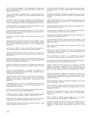Trowell J, Kolvin I, Weeramanthri T et al. Psychotherapy for sexually abused      Waibel-Duncan MK, Sandier HM. Forensic anogenital exam interventions:
girls: psychopathological outcome findings and patterns of change. Br J           potential contributions of cognitive appraisal theory. Child Maltreat 2002;
Psychiatry 2002; 180:234-47.                                                      7(1):87-94.

Trull TJ. Relationships of borderline features to parental mental illness,        Waibel-Duncan MK, Sandler HM. Pediatric anogenital exam: a theory-driven
childhood abuse, Axis I disorder, and current functioning. J Personal Disord      exploration of anticipatory appraisals and affects. Child Maltreat 2001;
2001; 15(1):19-32.                                                                6(1):50-8.

Truman TL, Ayoub CC. Considering suffocatory abuse and Munchausen by              Waldman HB, Perlman SP. The rate of child abuse and neglect cases per
proxy in the evaluation of children experiencing apparent life-threatening        population totals decreased since the mid 1990s ... but! ASDC J Dent Child
events and sudden infant death syndrome. Child Maltreat 2002; 7(2):138-48.        2002; 69(3):314-8, 236.

Turner MS, Jumbelic ML. Stun gun injuries in the abuse and death of a seven-      Wallis DA. Reduction of trauma symptoms following group therapy. Aust N
month-old infant. J Forensic Sci 2003; 48(1):180-2.                               Z J Psychiatry 2002; 36(1):67-74.

Ullman SE, Filipas HH, Townsend SM, Starzynski LL. Trauma exposure,               Walsh C, Jamieson E, MacMillan H, Trocme N. Measuring child sexual abuse
posttraumatic stress disorder and problem drinking in sexual assault survivors.   in children and youth. J Child Sex Abus 2004; 13(1):39-68.
J Stud Alcohol 2005; 66(5):610-9.
                                                                                  Walton-Moss BJ, Campbell JC. Intimate partner violence: implications for
Valente SM. Sexual abuse of boys. J Child Adolesc Psychiatr Nurs 2005;            nursing. Online J Issues Nurs 2002; 7(1):6.
18(1):10-6.
                                                                                  Ward MG, Bennett S, Plint AC, King WJ, Jabbour M, Gaboury I. Child
Van Den Bosch LM, Verheul R, Langeland W, Van Den Brink W. Trauma,                protection: a neglected area of pediatric residency training. Child Abuse Negl
dissociation, and posttraumatic stress disorder in female borderline patients     2004; 28(10):1113-22.
with and without substance abuse problems. Aust N Z J Psychiatry 2003;
37(5):549-55.                                                                     Ward T, Beech AR. The etiology of risk: a preliminary model. Sex Abuse
                                                                                  2004; 16(4):271-84.
van der Hart O, Bolt H, van der Kolk BA. Memory fragmentation in
dissociative identity disorder. J Trauma Dissociation 2005; 6(1):55-70.           Webster SW, O'Toole R, O'Toole AW, Lucal B. Overreporting and
                                                                                  underreporting of child abuse: teachers' use of professional discretion. Child
van Rijn RR, Kool DR, de Witt Hamer PC, Majoie CB. An abused five-                Abuse Negl 2005; 29(11):1281-96.
month-old girl: Hangman's fracture or congenital arch defect? J Emerg Med
2005; 29(1):61-5.                                                                 Weil K, Florenzano R, Vitriol V et al. [Child battering and adult
                                                                                  psychopathology: an empiric study]. Rev Med Chil 2004; 132(12):1499-504.
Vennemann B, Bajanowski T, Karger B, Pfeiffer H, Kohler H, Brinkmann B.
Suffocation and poisoning--the hard-hitting side of Munchausen syndrome by        Weintraub B, Lazzara P, Fuchs S, Wiltsek DL. Child maltreatment awareness
proxy. Int J Legal Med 2005; 119(2):98-102.                                       for prehospital providers. Int J Trauma Nurs 2002; 8(3):81-3.

Villarreal G, Hamilton DA, Graham DP et al. Reduced area of the corpus            Wekerle C, Wolfe DA, Hawkins DL, Pittman AL, Glickman A, Lovald BE.
callosum in posttraumatic stress disorder. Psychiatry Res 2004; 131(3):227-       Childhood maltreatment, posttraumatic stress symptomatology, and
35.                                                                               adolescent dating violence: considering the value of adolescent perceptions of
                                                                                  abuse and a trauma mediational model. Dev Psychopathol 2001; 13(4):847-
Vinchon M, Defoort-Dhellemmes S, Desurmont M, Dhellemmes P.                       71.
Accidental and nonaccidental head injuries in infants: a prospective study. J
Neurosurg 2005; 102(4 Suppl):380-4.                                               Welbury RR, Hobson RS, Stephenson JJ, Jepson NJ. Evaluation of a
                                                                                  computer-assisted learning programme on the oro-facial signs of child
Vinchon M, Noule N, Tchofo PJ, Soto-Ares G, Fourier C, Dhellemmes P.              physical abuse (non-accidental injury) by general dental practitioners. Br Dent
Imaging of head injuries in infants: temporal correlates and forensic             J 2001; 190(12):668-70.
implications for the diagnosis of child abuse. J Neurosurg 2004; 101(1
Suppl):44-52.                                                                     Wenk RE. Molecular evidence of Munchausen syndrome by proxy. Arch
                                                                                  Pathol Lab Med 2003; 127(1):e36-7.
Vythilingam M, Heim C, Newport J et al. Childhood trauma associated with
smaller hippocampal volume in women with major depression. Am J                   Wentz E, Gillberg IC, Gillberg C, Rastam M. Fertility and history of sexual
Psychiatry 2002; 159(12):2072-80.                                                 abuse at 10-year follow-up of adolescent-onset anorexia nervosa. Int J Eat
                                                                                  Disord 2005; 37(4):294-8.
Wahl RA, Sisk DJ, Ball TM. Clinic-based screening for domestic violence:
use of a child safety questionnaire. BMC Med 2004; 2:25.                          Westermeyer J, Wahmanholm K, Thuras P. Effects of childhood physical
                                                                                  abuse on course and severity of substance abuse. Am J Addict 2001;
Wahlberg L, Kennedy J, Simpson J. Impaired sensory-emotional integration          10(2):101-10.
in a violent adolescent sex offender. J Child Sex Abus 2003; 12(1):1-15.
                                                                                  White JR, Dalton HJ. Pediatric trauma: postinjury care in the pediatric
Waibel-Duncan MK. Identifying competence in the context of the pediatric          intensive care unit. Crit Care Med 2002; 30(11 Suppl):S478-88.
anogenital exam. J Child Adolesc Psychiatr Nurs 2004; 17(1):21-8, 44.
                                                                                  Whitworth JM, Mullins HC, Morse K. Design and implementation of an
Waibel-Duncan MK. Medical fears following alleged child abuse. J Child            urban/rural Telehealth Network for the Evaluation of Abused Children:
Adolesc Psychiatr Nurs 2001; 14(4):179-85.                                        implications for global primary care applications. Medinfo 2001; 10(Pt
                                                                                  1):863-5.




175
 