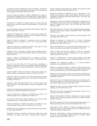 Leschied AW, Chiodo D, Whitehead PC, Hurley D, Marshall L. The empirical         pediatric emergency medicine physicians compared with child abuse trained
basis of risk assessment in child welfare: the accuracy of risk assessment and   physicians. Child Abuse Negl 2002; 26(12):1235-42.
clinical judgment. Child Welfare 2003; 82(5):527-40.
                                                                                 Mandell DS, Walrath CM, Manteuffel B, Sgro G, Pinto-Martin JA. The
Leslie LK, Gordon JN, Meneken L, Premji K, Michelmore KL, Ganger W.              prevalence and correlates of abuse among children with autism served in
The physical, developmental, and mental health needs of young children in        comprehensive community-based mental health settings. Child Abuse Negl
child welfare by initial placement type. J Dev Behav Pediatr 2005; 26(3):177-    2005; 29(12):1359-72.
85.
                                                                                 Mandelstam SA, Cook D, Fitzgerald M, Ditchfield MR. Complementary use
Letourneau EJ. A comparison of objective measures of sexual arousal and          of radiological skeletal survey and bone scintigraphy in detection of bony
interest: visual reaction time and penile plethysmography. Sex Abuse 2002;       injuries in suspected child abuse. Arch Dis Child 2003; 88(5):387-90;
14(3):207-23.                                                                    discussion 387-90.

Levine LM. Pediatric ocular trauma and shaken infant syndrome. Pediatr Clin      Martin MH, Barbee AP, Antle BF, Sar B. Expedited permanency planning:
North Am 2003; 50(1):137-48, vii.                                                evaluation of the Kentucky Adoptions Opportunities Project. Child Welfare
                                                                                 2002; 81(2):203-24.
Lindberg MA, Chapman MT, Samsock D, Thomas SW, Lindberg AW.
Comparisons of three different investigative interview techniques with young     McCurdy K. The influence of support and stress on maternal attitudes. Child
children. J Genet Psychol 2003; 164(1):5-28.                                     Abuse Negl 2005; 29(3):251-68.

Lipian MS, Mills MJ, Brantman A. Assessing the verity of children's              McHugo GJ, Kammerer N, Jackson EW et al. Women, Co-occurring
allegations of abuse: a psychiatric overview. Int J Law Psychiatry 2004;         Disorders, and Violence Study: evaluation design and study population. J
27(3):249-63.                                                                    Subst Abuse Treat 2005; 28(2):91-107.

Listman DA, Bechtel K. Accidental and abusive head injury in young               McNary SW, Black MM. Use of the Child Abuse Potential inventory as a
children. Curr Opin Pediatr 2003; 15(3):299-303.                                 measure of treatment outcome. Child Abuse Negl 2003; 27(5):459-61.

Lobbestael J, Arntz A, Sieswerda S. Schema modes and childhood abuse in          Mears CJ, Heflin AH, Finkel MA, Deblinger E, Steer RA. Adolescents'
borderline and antisocial personality disorders. J Behav Ther Exp Psychiatry     responses to sexual abuse evaluation including the use of video colposcopy. J
2005; 36(3):240-53.                                                              Adolesc Health 2003; 33(1):18-24.

Lochner C, Kinnear CJ, Hemmings SM et al. Hoarding in obsessive-                 Mederos F, Woldeguiorguis I. Beyond cultural competence: what child
compulsive disorder: clinical and genetic correlates. J Clin Psychiatry 2005;    protection managers need to know and do. Child Welfare 2003; 82(2):125-42.
66(9):1155-60.
                                                                                 Mendhekar DN. Pathological laughter as an               obsessive-compulsive
Lock TG, Levis DJ, Rourke PA. The sexual abuse questionnaire: a                  phenomenon. Psychopathology 2004; 37(2):81-3.
preliminary examination of a time and cost efficient method in evaluating the
presence of childhood sexual abuse in adult patients. J Child Sex Abus 2005;     Merrill LL, Guimond JM, Thomsen CJ, Milner JS. Child sexual abuse and
14(1):1-26.                                                                      number of sexual partners in young women: the role of abuse severity, coping
                                                                                 style, and sexual functioning. J Consult Clin Psychol 2003; 71(6):987-96.
Logan TK, Walker R, Jordan CE, Horvath LS. Child custody evaluations and
domestic violence: case comparisons. Violence Vict 2002; 17(6):719-42.           Midmer D, Carroll J, Bryanton J, Stewart D. From research to application: the
                                                                                 development of an antenatal psychosocial health assessment tool. Can J Public
Londino DL, Mabe PA, Josephson AM. Child and adolescent psychiatric              Health 2002; 93(4):291-6.
emergencies: family psychodynamic issues. Child Adolesc Psychiatr Clin N
Am 2003; 12(4):629-47, vi.                                                       Mierisch RF, Frasier LD, Braddock SR, Giangiacomo J, Berkenbosch JW.
                                                                                 Retinal hemorrhages in an 8-year-old child: an uncommon presentation of
Lonergan GJ, Baker AM, Morey MK, Boos SC. From the archives of the               abusive injury. Pediatr Emerg Care 2004; 20(2):118-20.
AFIP. Child abuse: radiologic-pathologic correlation. Radiographics 2003;
23(4):811-45.                                                                    Mihailides S, Devilly GJ, Ward T. Implicit cognitive distortions and sexual
                                                                                 offending. Sex Abuse 2004; 16(4):333-50.
Longo RE. An integrated experimental approach to treating young people who
sexually abuse. J Child Sex Abus 2004; 13(3-4):193-213.                          Miller ME. The lesson of temporary brittle bone disease: all bones are not
                                                                                 created equal. Bone 2003; 33(4):466-74.
Lounds JJ, Borkowski JG, Whitman TL. Reliability and validity of the
mother-child neglect scale. Child Maltreat 2004; 9(4):371-81.                    Minnis H, Rabe-Hesketh S, Wolkind S. Development of a brief, clinically
                                                                                 relevant, scale for measuring attachment disorders. Int J Methods Psychiatr
Lu PH, Boone KB. Suspect cognitive symptoms in a 9-year-old child:               Res 2002; 11(2):90-8.
malingering by proxy? Clin Neuropsychol 2002; 16(1):90-6.
                                                                                 Mitchell KJ, Finkelhor D, Wolak J. Protecting youth online: family use of
Lundqvist G, Ojehagen A. Childhood sexual abuse. An evaluation of a two-         filtering and blocking software. Child Abuse Negl 2005; 29(7):753-65.
year group therapy in adult women. Eur Psychiatry 2001; 16(1):64-7.
                                                                                 Montes MP, de Paul J, Milner JS. Evaluations, attributions, affect, and
Mabry RN. The role of philanthropy in child maltreatment prevention efforts.     disciplinary choices in mothers at high and low risk for child physical abuse.
N C Med J 2005; 66(5):389-91.                                                    Child Abuse Negl 2001; 25(8):1015-36.

Makoroff KL, Brauley JL, Brandner AM, Myers PA, Shapiro RA. Genital              Morana HC, Arboleda-Florez J, Camara FP. Identifying the cutoff score for
examinations for alleged sexual abuse of prepubertal girls: findings by          the PCL-R scale (psychopathy checklist-revised) in a Brazilian forensic
                                                                                 population. Forensic Sci Int 2005; 147(1):1-8.

200
 