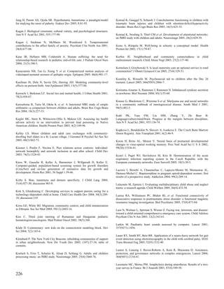 Jung H, Parent AS, Ojeda SR. Hypothalamic hamartoma: a paradigm/model             Konrad K, Gauggel S, Schurek J. Catecholamine functioning in children with
for studying the onset of puberty. Endocr Dev 2005; 8:81-93.                      traumatic brain injuries and children with attention-deficit/hyperactivity
                                                                                  disorder. Brain Res Cogn Brain Res 2003; 16(3):425-33.
Kagan J. Biological constraint, cultural variety, and psychological structures.
Ann N Y Acad Sci 2001; 935:177-90.                                                Konrad K, Neufang S, Thiel CM et al. Development of attentional networks:
                                                                                  an fMRI study with children and adults. Neuroimage 2005; 28(2):429-39.
Kagan J, Snidman N, McManis M, Woodward S. Temperamental
contributions to the affect family of anxiety. Psychiatr Clin North Am 2001;      Konu A, Rimpela M. Well-being in schools: a conceptual model. Health
24(4):677-88.                                                                     Promot Int 2002; 17(1):79-87.

Kane JR, Hellsten MB, Coldsmith A. Human suffering: the need for                  Korbin JE. Neighborhood and community connectedness                  in   child
relationship-based research in pediatric end-of-life care. J Pediatr Oncol Nurs   maltreatment research. Child Abuse Negl 2003; 27(2):137-40.
2004; 21(3):180-5.
                                                                                  Kornelsen J, Grzybowski S. Is local maternity care an optional service in rural
Karayiannis NB, Tao G, Xiong Y et al. Computerized motion analysis of             communities? J Obstet Gynaecol Can 2005; 27(4):329-31.
videotaped neonatal seizures of epileptic origin. Epilepsia 2005; 46(6):901-17.
                                                                                  Kostelny K, Wessells M. Psychosocial aid to children after the Dec 26
Kaufman JS, Dole N, Savitz DA, Herring AH. Modeling community-level               tsunami. Lancet 2005; 366(9503):2066-7.
effects on preterm birth. Ann Epidemiol 2003; 13(5):377-84.
                                                                                  Kotiranta-Ainamo A, Rautonen J, Rautonen N. Imbalanced cytokine secretion
Kawachi I, Berkman LF. Social ties and mental health. J Urban Health 2001;        in newborns. Biol Neonate 2004; 85(1):55-60.
78(3):458-67.
                                                                                  Krause G, Blackmore C, Wiersma S et al. Marijuana use and social networks
Kawashima R, Taira M, Okita K et al. A functional MRI study of simple             in a community outbreak of meningococcal disease. South Med J 2001;
arithmetic--a comparison between children and adults. Brain Res Cogn Brain        94(5):482-5.
Res 2004; 18(3):227-33.
                                                                                  Kuhl PK, Tsao FM, Liu HM, Zhang Y, De Boer B.
Kegler MC, Stern R, Whitecrow-Ollis S, Malcoe LH. Assessing lay health            Language/culture/mind/brain. Progress at the margins between disciplines.
advisor activity in an intervention to prevent lead poisoning in Native           Ann N Y Acad Sci 2001; 935:136-74.
American children. Health Promot Pract 2003; 4(2):189-96.
                                                                                  Kupkova L, Bendukidze N, Slavcev A, Ivaskova E. The Czech Bone Marrow
Kelley LS. Minor children and adult care exchanges with community-                Donor Registry. Ann Transplant 2001; 6(2):46-9.
dwelling frail elders in a St. Lucian village. J Gerontol B Psychol Sci Soc Sci
2005; 60(2):S62-73.                                                               Kwon H, Reiss AL, Menon V. Neural basis of protracted developmental
                                                                                  changes in visuo-spatial working memory. Proc Natl Acad Sci U S A 2002;
Kiesner J, Poulin F, Nicotra E. Peer relations across contexts: individual-       99(20):13336-41.
network homophily and network inclusion in and after school. Child Dev
2003; 74(5):1328-43.                                                              Kyncl J, Paget WJ, Havlickova M, Kriz B. Harmonisation of the acute
                                                                                  respiratory infection reporting system in the Czech Republic with the
Kiess W, Gausche R, Keller A, Burmeister J, Willgerodt H, Keller E.               European community networks. Euro Surveill 2005; 10(3):30-3.
Computer-guided, population-based screening system for growth disorders
(CrescNet) and on-line generation of normative data for growth and                Lacroix I, Berrebi A, Chaumerliac C, Lapeyre-Mestre M, Montastruc JL,
development. Horm Res 2001; 56 Suppl 1:59-66.                                     Damase-Michel C. Buprenorphine in pregnant opioid-dependent women: first
                                                                                  results of a prospective study. Addiction 2004; 99(2):209-14.
Kirby S. Bias, innateness and domain specificity. J Child Lang 2004;
31(4):927-30; discussion 963-8.                                                   Lalayants M, Epstein I. Evaluating multidisciplinary child abuse and neglect
                                                                                  teams: a research agenda. Child Welfare 2005; 84(4):433-58.
Kirk S, Glendinning C. Developing services to support parents caring for a
technology-dependent child at home. Child Care Health Dev 2004; 30(3):209-        Lanius RA, Williamson PC, Bluhm RL et al. Functional connectivity of
18; discussion 219.                                                               dissociative responses in posttraumatic stress disorder: a functional magnetic
                                                                                  resonance imaging investigation. Biol Psychiatry 2005; 57(8):873-84.
Kiros GE, White MJ. Migration, community context, and child immunization
in Ethiopia. Soc Sci Med 2004; 59(12):2603-16.                                    Laor N, Wolmer L, Spirman S, Wiener Z. Facing war, terrorism, and disaster:
                                                                                  toward a child-oriented comprehensive emergency care system. Child Adolesc
Kiss C. Third joint meeting of Rumanian and Hungarian pediatric                   Psychiatr Clin N Am 2003; 12(2):343-61.
hematologists/oncologists. Med Pediatr Oncol 2002; 38(5):368.
                                                                                  Larkin M. Paediatric heart sounds assessed by computer. Lancet 2001;
Klahr D. Commentary: new kids on the connectionist modeling block. Dev            357(9271):1856.
Sci 2004; 7(2):165-6.
                                                                                  Lauer RT, Smith BT, Betz RR. Application of a neuro-fuzzy network for gait
Kleinbard P. The New York City Beacons: rebuilding communities of support         event detection using electromyography in the child with cerebral palsy. IEEE
in urban neighborhoods. New Dir Youth Dev 2005; (107):27-34, table of             Trans Biomed Eng 2005; 52(9):1532-40.
contents.
                                                                                  Lautze S, Leaning J, Raven-Roberts A, Kent R, Mazurana D. Assistance,
Koelsch S, Fritz T, Schulze K, Alsop D, Schlaug G. Adults and children            protection, and governance networks in complex emergencies. Lancet 2004;
processing music: an fMRI study. Neuroimage 2005; 25(4):1068-76.                  364(9451):2134-41.

                                                                                  Laxenaire MC, Mertes PM. Anaphylaxis during anaesthesia. Results of a two-
                                                                                  year survey in France. Br J Anaesth 2001; 87(4):549-58.

226
 