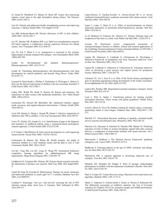 Le Grand R, Mondloch CJ, Maurer D, Brent HP. Expert face processing               Lopez-Herrera G, Garibay-Escobar A, Alvarez-Zavala BJ et al. Severe
requires visual input to the right hemisphere during infancy. Nat Neurosci        combined immunodeficiency syndrome associated with colonic stenosis. Arch
2003; 6(10):1108-12.                                                              Med Res 2004; 35(4):348-58.

Lear JG. Schools and adolescent health: strengthening services and improving      Lopez J, Lopez V, Rojas D et al. Effect of psychostimulants on distinct
outcomes. J Adolesc Health 2002; 31(6 Suppl):310-20.                              attentional parameters in attentional deficit/hyperactivity disorder. Biol Res
                                                                                  2004; 37(3):461-8.
Lee MB, Rotheram-Borus MJ. Parents' disclosure of HIV to their children.
AIDS 2002; 16(16):2201-7.                                                         Lu D, Medeiros LJ, Eskenazi AE, Abruzzo LV. Primary follicular large cell
                                                                                  lymphoma of the testis in a child. Arch Pathol Lab Med 2001; 125(4):551-4.
Lee TC, Barshes NR, Washburn WK et al. Split-liver transplantation using the
left lateral segment: a collaborative sharing experience between two distant      Luciana M. Practitioner review: computerized assessment of
centers. Am J Transplant 2005; 5(7):1646-51.                                      neuropsychological function in children: clinical and research applications of
                                                                                  the Cambridge Neuropsychological Testing Automated Battery (CANTAB). J
Lee TS, Eid T, Mane S et al. Aquaporin-4 is increased in the sclerotic            Child Psychol Psychiatry 2003; 44(5):649-63.
hippocampus in human temporal lobe epilepsy. Acta Neuropathol (Berl) 2004;
108(6):493-502.                                                                   Lugina HI, Johansson E, Lindmark G, Christensson K. Developing a
                                                                                  theoretical framework on postpartum care from Tanzanian midwives' views
Leeder   JS.   Developmental      and        pediatric    pharmacogenomics.       on their role. Midwifery 2002; 18(1):12-20.
Pharmacogenomics 2003; 4(3):331-41.
                                                                                  Lugina HI, Lindmark G, Johansson E, Christensson K. Tanzanian midwives'
Leeder JS. Translating pharmacogenetics and pharmacogenomics into drug            views on becoming a good resource and support person for postpartum
development for clinical pediatrics and beyond. Drug Discov Today 2004;           women. Midwifery 2001; 17(4):267-78.
9(13):567-73.
                                                                                  Luhmann UF, Lin J, Acar N et al. Role of the Norrie disease pseudoglioma
Leonard H, Slack-Smith L, Phillips T, Richardson S, D'Orsogna L, Mulroy S.        gene in sprouting angiogenesis during development of the retinal vasculature.
How can the Internet help parents of children with rare neurologic disorders? J   Invest Ophthalmol Vis Sci 2005; 46(9):3372-82.
Child Neurol 2004; 19(11):902-7.
                                                                                  Lupton BA, Pendray MR. Regionalized neonatal emergency transport. Semin
LeRoy BW, Walsh PN, Kulik N, Rooney M. Retreat and resilience: life               Neonatol 2004; 9(2):125-33.
experiences of older women with intellectual disabilities. Am J Ment Retard
2004; 109(5):429-41.                                                              Lush L, Walt G, Ogden J. Transferring policies for treating sexually
                                                                                  transmitted infections: what's wrong with global guidelines? Health Policy
Letourneau NL, Stewart MJ, Barnfather AK. Adolescent mothers: support             Plan 2003; 18(1):18-30.
needs, resources, and support-education interventions. J Adolesc Health 2004;
35(6):509-25.                                                                     Lyford J, Breen N, Grove M. Diabetes training for schools using a community
                                                                                  partnership model in rural Oregon. Diabetes Educ 2003; 29(4):564-7, 570,
Levin HS, Hanten G, Zhang L, Swank PR, Hunter J. Selective impairment of          573.
inhibition after TBI in children. J Clin Exp Neuropsychol 2004; 26(5):589-97.
                                                                                  MacNab YC. Hierarchical Bayesian modeling of spatially correlated health
Lewis TC, Robins TG, Joseph CL et al. Identification of gaps in the diagnosis     service outcome and utilization rates. Biometrics 2003; 59(2):305-16.
and treatment of childhood asthma using a community-based participatory
research approach. J Urban Health 2004; 81(3):472-88.                             Macones GA, Hausman N, Edelstein R, Stamilio DM, Marder SJ. Predicting
                                                                                  outcomes of trials of labor in women attempting vaginal birth after cesarean
Li P, Farkas I, MacWhinney B. Early lexical development in a self-organizing      delivery: a comparison of multivariate methods with neural networks. Am J
neural network. Neural Netw 2004; 17(8-9):1345-62.                                Obstet Gynecol 2001; 184(3):409-13.


Lichtenstein B, Sharma AK, Wheat JR. Health inequity: the plight of               Maconochie I, Redhead J. The National Service Framework: paediatric
uninsured children in a rural Alabama county and the plan to cure it. Fam         emergency care. Lancet 2005; 365(9472):1673-4.
Community Health 2005; 28(2):156-67.
                                                                                  Madhavan S. Fosterage patterns in the age of AIDS: continuity and change.
Lin KC, Yang MS, Liu HC, Lirng JF, Wang PN. Generalized Kohonen's                 Soc Sci Med 2004; 58(7):1443-54.
competitive learning algorithms for ophthalmological MR image
segmentation. Magn Reson Imaging 2003; 21(8):863-70.                              Malmstrom PM. A regional approach to promoting improved care of
                                                                                  multiples. Twin Res 2001; 4(2):67-70.
Lindbloom EJ, Ewigman BG, Hickner JM. Practice-based research networks:
the laboratories of primary care research. Med Care 2004; 42(4 Suppl):III45-      Mandich AD, Polatajko HJ, Rodger S. Rites of passage: understanding
9.                                                                                participation of children with developmental coordination disorder. Hum Mov
                                                                                  Sci 2003; 22(4-5):583-95.
Littell JH, Popa M, Forsythe B. Multisystemic Therapy for social, emotional,
and behavioral problems in youth aged 10-17. Cochrane Database Syst Rev           Mani S, Cooper GF. Causal discovery using a Bayesian local causal discovery
2005; (3):CD004797.                                                               algorithm. Medinfo 2004; 11(Pt 1):731-5.

Lockhart C. Kunyenga, "real sex," and survival: assessing the risk of HIV         Manly T, Anderson V, Nimmo-Smith I, Turner A, Watson P, Robertson IH.
infection among urban street boys in Tanzania. Med Anthropol Q 2002;              The differential assessment of children's attention: the Test of Everyday
16(3):294-311.                                                                    Attention for Children (TEA-Ch), normative sample and ADHD performance.
                                                                                  J Child Psychol Psychiatry 2001; 42(8):1065-81.




227
 