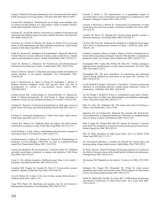 Chung S, Shannon M. Hospital planning for acts of terrorism and other public    Craissati J, Beech A. The characteristics of a geographical sample of
health emergencies involving children. Arch Dis Child 2005; 90(12):1300-7.      convicted rapists: sexual victimization and compliance in comparison to child
                                                                                molesters. J Interpers Violence 2004; 19(4):371-88.
Clement ME, Bouchard C. Predicting the use of single versus multiple types
of violence towards children in a representative sample of Quebec families.     Craissati J, McClurg G, Browne K. Characteristics of perpetrators of child
Child Abuse Negl 2005; 29(10):1121-39.                                          sexual abuse who have been sexually victimized as children. Sex Abuse 2002;
                                                                                14(3):225-39.
Clements PT, Averill JB. Patterns of knowing as a method of assessment and
intervention for children exposed to family-member homicide. Arch Psychiatr     Crandon IW, Bruce CA, Harding HE. Civilian cranial gunshot wounds: a
Nurs 2004; 18(4):143-50.                                                        Jamaican experience. West Indian Med J 2004; 53(4):248-51.

Clemmons JC, DiLillo D, Martinez IG, DeGue S, Jeffcott M. Co-occurring          Crowley MS, Seery BL. Exploring the multiplicity of childhood sexual abuse
forms of child maltreatment and adult adjustment reported by Latina college     with a focus on polyincestuous contexts of abuse. J Child Sex Abus 2001;
students. Child Abuse Negl 2003; 27(7):751-67.                                  10(4):91-110.

Clubb PA, Browne DC, Humphrey AD, Schoenbach V, Meyer B, Jackson M.             Csorba R, Aranyosi J, Borsos A, Balla L, Major T, Poka R. Characteristics of
Violent behaviors in early adolescent minority youth: results from a "middle    female child sexual abuse in Hungary between 1986 and 2001: a longitudinal,
school youth risk behavior survey". Matern Child Health J 2001; 5(4):225-35.    prospective study. Eur J Obstet Gynecol Reprod Biol 2005; 120(2):217-21.

Cohen JA, Berliner L, Mannarino AP. Psychosocial and pharmacological            Cunningham RM, Vaidya RS, Walton M, Maio RF. Training emergency
interventions for child crime victims. J Trauma Stress 2003; 16(2):175-86.      medicine nurses and physicians in youth violence prevention. Am J Prev Med
                                                                                2005; 29(5 Suppl 2):220-5.
Cohen P, Brown J, Smaile E. Child abuse and neglect and the development of
mental disorders in the general population. Dev Psychopathol 2001;              Cunningham SM. The joint contribution of experiencing and witnessing
13(4):981-99.                                                                   violence during childhood on child abuse in the parent role. Violence Vict
                                                                                2003; 18(6):619-39.
Coid J, Petruckevitch A, Feder G, Chung W, Richardson J, Moorey S.
Relation between childhood sexual and physical abuse and risk of                Cyr M, McDuff P, Wright J, Theriault C, Cinq-Mars C. Clinical correlates and
revictimisation in women: a cross-sectional survey. Lancet 2001;                repetition of self-harming behaviors among female adolescent victims of
358(9280):450-4.                                                                sexual abuse. J Child Sex Abus 2005; 14(2):49-68.

Collado-Corona MA, Loredo-Abdala A, Serrano-Morales JL, Shkurovich-             Cyr M, Wright J, McDuff P, Perron A. Intrafamilial sexual abuse: brother-
Bialik P, Shkurovich-Zaslavsky M, Arch-Tirado E. [Sleep alterations in          sister incest does not differ from father-daughter and stepfather-stepdaughter
childhood victims of sexual and physical abuse]. Cir Cir 2005; 73(4):297-301.   incest. Child Abuse Negl 2002; 26(9):957-73.

Collings SJ. Provision of antiretroviral prophylaxis to child rape victims in   Dake JA, Price JH, Telljohann SK. The nature and extent of bullying at
South Africa: HIV status and delayed reporting. Psychol Rep 2005; 96(1):17-     school. J Sch Health 2003; 73(5):173-80.
8.
                                                                                Danielson CK, de Arellano MA, Kilpatrick DG, Saunders BE, Resnick HS.
Collings SJ. Unsolicited interpretation of child sexual abuse media reports.    Child maltreatment in depressed adolescents: differences in symptomatology
Child Abuse Negl 2002; 26(11):1135-47.                                          based on history of abuse. Child Maltreat 2005; 10(1):37-48.

Colman RA, Widom CS. Childhood abuse and neglect and adult intimate             Daria S, Sugar NF, Feldman KW, Boos SC, Benton SA, Ornstein A. Into hot
relationships: a prospective study. Child Abuse Negl 2004; 28(11):1133-51.      water head first: distribution of intentional and unintentional immersion burns.
                                                                                Pediatr Emerg Care 2004; 20(5):302-10.
Colon de Marti L. Youth violence: understanding and prevention: strategies of
intervention. Part II. P R Health Sci J 2001; 20(1):51-6.                       Daro D. Public perception of child sexual abuse: who is to blame? Child
                                                                                Abuse Negl 2002; 26(11):1131-3.
Concha-Eastman A, Espitia VE, Espinosa R, Guerrero R. [Epidemiology of
homicides in Cali, Colombia, 1993-1998: six years of a population-based         De Von Figueroa-Moseley C, Landrine H, Klonoff EA. Sexual abuse and
model]. Rev Panam Salud Publica 2002; 12(4):230-9.                              smoking among college student women. Addict Behav 2004; 29(2):245-51.

Conway M, Mendelson M, Giannopoulos C, Csank PA, Holm SL. Childhood             de Wit K, Davis K. Nurses' knowledge and learning experiences in relation to
and adult sexual abuse, rumination on sadness, and dysphoria. Child Abuse       the effects of domestic abuse on the mental health of children and adolescents.
Negl 2004; 28(4):393-410.                                                       Contemp Nurse 2004; 16(3):214-27.

Cook LJ. The ultimate deception: childhood sexual abuse in the church. J        Deirmenjian JM. Pedophilia on the Internet. J Forensic Sci 2002; 47(5):1090-
Psychosoc Nurs Ment Health Serv 2005; 43(10):18-24.                             2.

Coughlan MD, Fieggen AG, Semple PL, Peter JC. Craniocerebral gunshot            Delahanty DL, Nugent NR, Christopher NC, Walsh M. Initial urinary
injuries in children. Childs Nerv Syst 2003; 19(5-6):348-52.                    epinephrine and cortisol levels predict acute PTSD symptoms in child trauma
                                                                                victims. Psychoneuroendocrinology 2005; 30(2):121-8.
Coxe R, Holmes W. A study of the cycle of abuse among child molesters. J
Child Sex Abus 2001; 10(4):111-8.                                               Delfin FC, Madrid BJ, Tan MP, De Ungria MC. Y-STR analysis for detection
                                                                                and objective confirmation of child sexual abuse. Int J Legal Med 2005;
Craig WM, Pepler DJ. Identifying and targeting risk for involvement in          119(3):158-63.
bullying and victimization. Can J Psychiatry 2003; 48(9):577-82.



250
 