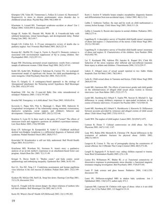 Klumpers UM, Tulen JH, Timmerman L, Fekkes D, Loonen AJ, Boomsma F.             Kurtz J, Anslow P. Infantile herpes simplex encephalitis: diagnostic features
Responsivity to stress in chronic posttraumatic stress disorder due to          and differentiation from non-accidental injury. J Infect 2003; 46(1):12-6.
childhood sexual abuse. Psychol Rep 2004; 94(2):408-10.
                                                                                Labbe J. Ambroise Tardieu: the man and his work on child maltreatment a
Klusmann A, Lenard HG. Tourniquet syndrome--accident or abuse? Eur J            century before Kempe. Child Abuse Negl 2005; 29(4):311-24.
Pediatr 2004; 163(8):495-8; discussion 499.
                                                                                Labbe J, Caouette G. Recent skin injuries in normal children. Pediatrics 2001;
Knapp JF, Soden SE, Dasouki MJ, Walsh IR. A 9-month-old baby with               108(2):271-6.
subdural hematomas, retinal hemorrhages, and developmental delay. Pediatr
Emerg Care 2002; 18(1):44-7.                                                    Lagerberg D. A descriptive survey of Swedish child health nurses' awareness
                                                                                of abuse and neglect. I. Characteristics of the nurses. Child Abuse Negl 2001;
Knight LD, Collins KA. A 25-year retrospective review of deaths due to          25(12):1583-601.
pediatric neglect. Am J Forensic Med Pathol 2005; 26(3):221-8.
                                                                                Lagerberg D. A descriptive survey of Swedish child health nurses' awareness
Koenen KC, Moffitt TE, Caspi A, Taylor A, Purcell S. Domestic violence is       of abuse and neglect. II. Characteristics of the children. Acta Paediatr 2004;
associated with environmental suppression of IQ in young children. Dev          93(5):692-701.
Psychopathol 2003; 15(2):297-311.
                                                                                Lai Y, Kochanek PM, Adelson PD, Janesko K, Ruppel RA, Clark RS.
Kogan SM. Disclosing unwnated sexual experiences: results from a national       Induction of the stress response after inflicted and non-inflicted traumatic
sample of adolescent women. Child Abuse Negl 2004; 28(2):147-65.                brain injury in infants and children. J Neurotrauma 2004; 21(3):229-37.

Kohrt HE, Kohrt BA, Waldman I, Saltzman K, Carrion VG. An ecological-           Lakew Z. Alleged cases of sexual assault reported to two Addis Ababa
transactional model of significant risk factors for child psychopathology in    hospitals. East Afr Med J 2001; 78(2):80-3.
outer mongolia. Child Psychiatry Hum Dev 2004; 35(2):163-81.
                                                                                Lalor K. Child sexual abuse in Tanzania and Kenya. Child Abuse Negl 2004;
Koos O, Gergely G. A contingency-based approach to the etiology of              28(8):833-44.
'disorganized' attachment: the 'flickering switch' hypothesis. Bull Menninger
Clin 2001; 65(3):397-410.                                                       Lamb ME, Garretson ME. The effects of interviewer gender and child gender
                                                                                on the informativeness of alleged child sexual abuse victims in forensic
Kopelman LM. Are the 21-year-old Baby Doe rules misunderstood or                interviews. Law Hum Behav 2003; 27(2):157-71.
mistaken? Pediatrics 2005; 115(3):797-802.
                                                                                Lamb ME, Sternberg KJ, Orbach Y, Esplin PW, Stewart H, Mitchell S. Age
Koschel MJ. Emergency: is it child abuse? Am J Nurs 2003; 103(4):45-6.          differences in young children's responses to open-ended invitations in the
                                                                                course of forensic interviews. J Consult Clin Psychol 2003; 71(5):926-34.
Koverola C, Papas MA, Pitts S, Murtaugh C, Black MM, Dubowitz H.
Longitudinal investigation of the relationship among maternal victimization,    Lamb ME, Sternberg KJ, Orbach Y, Hershkowitz I, Horowitz D. Differences
depressive symptoms, social support, and children's behavior and                between accounts provided by witnesses and alleged victims of child sexual
development. J Interpers Violence 2005; 20(12):1523-46.                         abuse. Child Abuse Negl 2003; 27(9):1019-31.

Krackow E, Lynn SJ. Is there touch in the game of Twister? The effects of       Lamb WH. The neglect of child neglect. Lancet 2003; 361(9367):1475.
innocuous touch and suggestive questions on children's eyewitness memory.
Law Hum Behav 2003; 27(6):589-604.                                              Lamson R, Doran T. Cultural controversies on child abuse. Am Fam
                                                                                Physician 2001; 64(7):1142, 1147.
Kratz CP, Schweiger B, Kemperdick H, Gobel U. Childhood multifocal
skeletal non-Hodgkin lymphoma is a differential diagnosis of battered child     Lane WG, Rubin DM, Monteith R, Christian CW. Racial differences in the
syndrome. Pediatr Hematol Oncol 2003; 20(8):575-7.                              evaluation of pediatric fractures for physical abuse. JAMA 2002;
                                                                                288(13):1603-9.
Krawinkel M. Kwashiorkor is still not fully understood. Bull World Health
Organ 2003; 81(12):910-1.                                                       Langevin R, Curnoe S. The use of pornography during the commission of
                                                                                sexual offenses. Int J Offender Ther Comp Criminol 2004; 48(5):572-86.
Kretchmar MD, Worsham NL, Swenson N. Anna's story: a qualitative
analysis of an at-risk mother's experience in an attachment-based foster care   Langill D, Ingargiola P. In harm's way: aiding children exposed to trauma.
program. Attach Hum Dev 2005; 7(1):31-49.                                       Issue Brief (Grantmakers Health) 2005; (23):1-30.

Krieger N, Davey Smith G. "Bodies count," and body counts: social               Lanius RA, Williamson PC, Bluhm RL et al. Functional connectivity of
epidemiology and embodying inequality. Epidemiol Rev 2004; 26:92-103.           dissociative responses in posttraumatic stress disorder: a functional magnetic
                                                                                resonance imaging investigation. Biol Psychiatry 2005; 57(8):873-84.
Kui LL, Xiu HZ, Ning LY. Condyloma acuminatum and human papilloma
virus infection in the oral mucosa of children. Pediatr Dent 2003; 25(2):149-   Lantz P. Junk science and glass houses. Pediatrics 2004; 114(1):330;
53.                                                                             discussion 330.

Kunken FR, McGee EM, Stell LK. Strap him down. Hastings Cent Rep 2001;          Lantz PE. Diffusion-weighted MRI in shaken baby syndrome. Am J
31(1):24; discussion 24-6.                                                      Ophthalmol 2002; 134(3):472; author reply 472-3.

Kunst JL. Fraught with the utmost danger: the object relations of mothers who   Laposata ME, Laposata M. Children with signs of abuse: when is it not child
kill their children. Bull Menninger Clin 2002; 66(1):19-38.                     abuse? Am J Clin Pathol 2005; 123 Suppl:S119-24.

Kurie JH. Where's David? Health Aff (Millwood) 2003; 22(1):199-203.


19
 