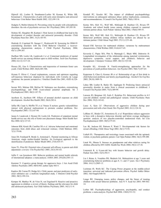 Hipwell AE, Loeber R, Stouthamer-Loeber M, Keenan K, White HR,                      Kendall PC, Kessler RC. The impact of childhood psychopathology
Kroneman L. Characteristics of girls with early onset disruptive and antisocial     interventions on subsequent substance abuse: policy implications, comments,
behaviour. Crim Behav Ment Health 2002; 12(1):99-118.                               and recommendations. J Consult Clin Psychol 2002; 70(6):1303-6.

Hodgins S, Muller-Isberner R. Preventing crime by people with schizophrenic         Kernic MA, Holt VL, Wolf ME, McKnight B, Huebner CE, Rivara FP.
disorders: the role of psychiatric services. Br J Psychiatry 2004; 185:245-50.      Academic and school health issues among children exposed to maternal
                                                                                    intimate partner abuse. Arch Pediatr Adolesc Med 2002; 156(6):549-55.
Holmes SE, Slaughter JR, Kashani J. Risk factors in childhood that lead to the
development of conduct disorder and antisocial personality disorder. Child          Kernic MA, Wolf ME, Holt VL, McKnight B, Huebner CE, Rivara FP.
Psychiatry Hum Dev 2001; 31(3):183-93.                                              Behavioral problems among children whose mothers are abused by an
                                                                                    intimate partner. Child Abuse Negl 2003; 27(11):1231-46.
Hudziak JJ, Copeland W, Stanger C, Wadsworth M. Screening for DSM-IV
externalizing disorders with the Child Behavior Checklist: a receiver-              Kinard EM. Services for maltreated children: variations by maltreatment
operating characteristic analysis. J Child Psychol Psychiatry 2004;                 characteristics. Child Welfare 2002; 81(4):617-45.
45(7):1299-307.
                                                                                    Koverola C, Papas MA, Pitts S, Murtaugh C, Black MM, Dubowitz H.
Hurlburt MS, Leslie LK, Landsverk J et al. Contextual predictors of mental          Longitudinal investigation of the relationship among maternal victimization,
health service use among children open to child welfare. Arch Gen Psychiatry        depressive symptoms, social support, and children's behavior and
2004; 61(12):1217-24.                                                               development. J Interpers Violence 2005; 20(12):1523-46.

Hussey DL, Guo S. Characteristics and trajectories of treatment foster care         Kumpfer KL, Alvarado R. Family-strengthening approaches for the
youth. Child Welfare 2005; 84(4):485-506.                                           prevention of youth problem behaviors. Am Psychol 2003; 58(6-7):457-65.

Hyman P, Oliver C. Causal explanations, concern and optimism regarding              Kuperman S, Chan G, Kramer JR et al. Relationship of age of first drink to
self-injurious behaviour displayed by individuals with Cornelia de Lange            child behavioral problems and family psychopathology. Alcohol Clin Exp Res
syndrome: the parents' perspective. J Intellect Disabil Res 2001; 45(Pt 4):326-     2005; 29(10):1869-76.
34.
                                                                                    Lahey BB, Loeber R, Burke JD, Applegate B. Predicting future antisocial
Iacono WG, Malone SM, McGue M. Substance use disorders, externalizing               personality disorder in males from a clinical assessment in childhood. J
psychopathology, and P300 event-related potential amplitude. Int J                  Consult Clin Psychol 2005; 73(3):389-99.
Psychophysiol 2003; 48(2):147-78.
                                                                                    Larsson JO, Bergman LR, Earls F, Rydelius PA. Behavioral profiles in 4-5
Jacobson JL, Jacobson SW. Effects of prenatal alcohol exposure on child             year-old children: normal and pathological variants. Child Psychiatry Hum
development. Alcohol Res Health 2002; 26(4):282-6.                                  Dev 2004; 35(2):143-62.

Jaffee SR, Caspi A, Moffitt TE et al. Nature X nurture: genetic vulnerabilities     Leary A, Katz LF. Observations of aggressive children during peer
interact with physical maltreatment to promote conduct problems. Dev                provocation and with a best friend. Dev Psychol 2005; 41(1):124-34.
Psychopathol 2005; 17(1):67-84.
                                                                                    LeBlanc JC, Binder CE, Armenteros JL et al. Risperidone reduces aggression
James S, Landsverk J, Slymen DJ, Leslie LK. Predictors of outpatient mental         in boys with a disruptive behaviour disorder and below average intelligence
health service use--the role of foster care placement change. Ment Health Serv      quotient: analysis of two placebo-controlled randomized trials. Int Clin
Res 2004; 6(3):127-41.                                                              Psychopharmacol 2005; 20(5):275-83.

Johnson RM, Kotch JB, Catellier DJ et al. Adverse behavioral and emotional          Lee JK, Jackson HJ, Pattison P, Ward T. Developmental risk factors for
outcomes from child abuse and witnessed violence. Child Maltreat 2002;              sexual offending. Child Abuse Negl 2002; 26(1):73-92.
7(3):179-86.
                                                                                    Liebelt EL. Therapeutics and toxicology issues associated with the agitated,
Jones DJ, Forehand R, Brody G, Armistead L. Parental monitoring in African          violent, or psychotic pediatric patient. Curr Opin Pediatr 2004; 16(2):199-200.
American, single mother-headed families. An Ecological approach to the
identification of predictors. Behav Modif 2003; 27(4):435-57.                       Linsk NL, Mason S. Stresses on grandparents and other relatives caring for
                                                                                    children affected by HIV/AIDS. Health Soc Work 2004; 29(2):127-36.
Jones TL, Prinz RJ. Potential roles of parental self-efficacy in parent and child
adjustment: a review. Clin Psychol Rev 2005; 25(3):341-63.                          Listernick R. A 9-year-old boy with bizarre behavior and growth delay.
                                                                                    Pediatr Ann 2003; 32(5):292-5.
Juffer F, van Ijzendoorn MH. Behavior problems and mental health referrals
of international adoptees: a meta-analysis. JAMA 2005; 293(20):2501-15.             Liu J, Raine A, Venables PH, Mednick SA. Malnutrition at age 3 years and
                                                                                    externalizing behavior problems at ages 8, 11, and 17 years. Am J Psychiatry
Kaminer Y. Cognitive group therapy for aggressive boys. J Am Acad Child             2004; 161(11):2005-13.
Adolesc Psychiatry 2005; 44(9):843; author reply 843-5.
                                                                                    Lochman JE, Wells KC. The Coping Power program at the middle-school
Kaplow JB, Curran PJ, Dodge KA. Child, parent, and peer predictors of early-        transition: universal and indicated prevention effects. Psychol Addict Behav
onset substance use: a multisite longitudinal study. J Abnorm Child Psychol         2002; 16(4 Suppl):S40-54.
2002; 30(3):199-216.
                                                                                    Longo RE. Emerging issues, policy changes, and the future of treating
Kempes M, Matthys W, de Vries H, van Engeland H. Reactive and proactive             children with sexual behavior problems. Ann N Y Acad Sci 2003; 989:502-
aggression in children--a review of theory, findings and the relevance for child    14.
and adolescent psychiatry. Eur Child Adolesc Psychiatry 2005; 14(1):11-9.
                                                                                    Lorber MF. Psychophysiology of aggression, psychopathy, and conduct
                                                                                    problems: a meta-analysis. Psychol Bull 2004; 130(4):531-52.

283
 