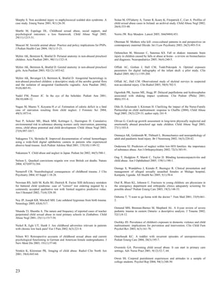 Murphy S. Non accidental injury vs staphylococcal scalded skin syndrome. A        Nolan M, O'Flaherty A, Turner R, Keary K, Fitzpatrick C, Carr A. Profiles of
case study. Emerg Nurse 2001; 9(1):26-30.                                         child sexual abuse cases in Ireland: an archival study. Child Abuse Negl 2002;
                                                                                  26(4):333-48.
Murthi M, Espelage DL. Childhood sexual abuse, social support, and
psychological outcomes: a loss framework. Child Abuse Negl 2005;                  Norris JW. Roy Meadow. Lancet 2005; 366(9484):451.
29(11):1215-31.
                                                                                  Oberman M. Mothers who kill: cross-cultural patterns in and perspectives on
Muscari M. Juvenile animal abuse: Practice and policy implications for PNPs.      contemporary maternal filicide. Int J Law Psychiatry 2003; 26(5):493-514.
J Pediatr Health Care 2004; 18(1):15-21.
                                                                                  Oehmichen M, Meissner C, Saternus KS. Fall or shaken: traumatic brain
Myhre AK, Bemtzen K, Bratlid D. Perianal anatomy in non-abused preschool          injury in children caused by falls or abuse at home - a review on biomechanics
children. Acta Paediatr 2001; 90(11):1321-8.                                      and diagnosis. Neuropediatrics 2005; 36(4):240-5.

Myhre AK, Berntzen K, Bratlid D. Genital anatomy in non-abused preschool          Offiah AC, Grehan J, Hall CM, Todd-Pokropek A. Optimal exposure
girls. Acta Paediatr 2003; 92(12):1453-62.                                        parameters for digital radiography of the infant skull: a pilot study. Clin
                                                                                  Radiol 2005; 60(11):1195-204.
Myhre AK, Bevanger LS, Berntzen K, Bratlid D. Anogenital bacteriology in
non-abused preschool children: a descriptive study of the aerobic genital flora   Offiah AC, Hall CM. Observational study of skeletal surveys in suspected
and the isolation of anogenital Gardnerella vaginalis. Acta Paediatr 2002;        non-accidental injury. Clin Radiol 2003; 58(9):702-5.
91(8):885-91.
                                                                                  Ogershok PR, Jaynes ME, Hogg JP. Delayed papilledema and hydrocephalus
Nadel FM, Posner JC. In the eye of the beholder. Pediatr Ann 2001;                associated with shaking impact syndrome. Clin Pediatr (Phila) 2001;
30(10):608-12.                                                                    40(6):351-4.

Nagao M, Maeno Y, Koyama H et al. Estimation of caloric deficit in a fatal        Olds D, Eckenrode J, Kitzman H. Clarifying the impact of the Nurse-Family
case of starvation resulting from child neglect. J Forensic Sci 2004;             Partnership on child maltreatment: response to Chaffin (2004). Child Abuse
49(5):1073-6.                                                                     Negl 2005; 29(3):229-33; author reply 241-9.

Nair P, Schuler ME, Black MM, Kettinger L, Harrington D. Cumulative               Olivan G. Catch-up growth assessment in long-term physically neglected and
environmental risk in substance abusing women: early intervention, parenting      emotionally abused preschool age male children. Child Abuse Negl 2003;
stress, child abuse potential and child development. Child Abuse Negl 2003;       27(1):103-8.
27(9):997-1017.
                                                                                  Ommaya AK, Goldsmith W, Thibault L. Biomechanics and neuropathology of
Nakagawa TA, Skrinska R. Improved documentation of retinal hemorrhages            adult and paediatric head injury. Br J Neurosurg 2002; 16(3):220-42.
using a wide-field digital ophthalmic camera in patients who experienced
abusive head trauma. Arch Pediatr Adolesc Med 2001; 155(10):1149-52.              Ondersma SJ. Predictors of neglect within low-SES families: the importance
                                                                                  of substance abuse. Am J Orthopsychiatry 2002; 72(3):383-91.
Nakamura Y. Child abuse and neglect in Japan. Pediatr Int 2002; 44(5):580-1.
                                                                                  Ong T, Hodgkins P, Marsh C, Taylor D. Blinding keratoconjunctivitis and
Nelson L. Quashed convictions reignite row over British cot deaths. Nature        child abuse. Am J Ophthalmol 2005; 139(1):190-1.
2004; 427(6973):384.
                                                                                  Ononge S, Wandabwa J, Kiondo P, Busingye R. Clinical presentation and
Nemeroff CB. Neurobiological consequences of childhood trauma. J Clin             management of alleged sexually assaulted females at Mulago hospital,
Psychiatry 2004; 65 Suppl 1:18-28.                                                Kampala, Uganda. Afr Health Sci 2005; 5(1):50-4.

Newman RS, Jalili M, Kolls BJ, Dietrich R. Factor XIII deficiency mistaken        Oral R, Blum KL, Johnson C. Fractures in young children: are physicians in
for battered child syndrome: case of "correct" test ordering negated by a         the emergency department and orthopedic clinics adequately screening for
commonly accepted qualitative test with limited negative predictive value.        possible abuse? Pediatr Emerg Care 2003; 19(3):148-53.
Am J Hematol 2002; 71(4):328-30.
                                                                                  Osborne T. "I want to go home with the doctor.". Fam Med 2001; 33(9):661-
Ney JP, Joseph KR, Mitchell MH. Late subdural hygromas from birth trauma.         2.
Neurology 2005; 65(4):517.
                                                                                  Osmond MH, Brennan-Barnes M, Shephard AL. A 4-year review of severe
Nhundu TJ, Shumba A. The nature and frequency of reported cases of teacher        pediatric trauma in eastern Ontario: a descriptive analysis. J Trauma 2002;
perpetrated child sexual abuse in rural primary schools in Zimbabwe. Child        52(1):8-12.
Abuse Negl 2001; 25(11):1517-34.
                                                                                  Osofsky JD. Prevalence of children's exposure to domestic violence and child
Nickel R, Egle UT, Hardt J. Are childhood adversities relevant in patients        maltreatment: implications for prevention and intervention. Clin Child Fam
with chronic low back pain? Eur J Pain 2002; 6(3):221-8.                          Psychol Rev 2003; 6(3):161-70.

Nilsen WJ. Retrospective accounts of childhood sexual abuse and current           Osterhoudt KC. A toddler with recurrent episodes of unresponsiveness.
psychological functioning in German and American female undergraduates. J         Pediatr Emerg Care 2004; 20(3):195-7.
Nerv Ment Dis 2003; 191(1):57-60.
                                                                                  Overstolz GA. Preventing child sexual abuse. It can start in primary care
Nimkin K, Kleinman PK. Imaging of child abuse. Radiol Clin North Am               settings. Adv Nurse Pract 2001; 9(12):52-7, 64.
2001; 39(4):843-64.
                                                                                  Owen SS. Corporal punishment experiences and attitudes in a sample of
                                                                                  college students. Psychol Rep 2004; 94(1):348-50.


23
 