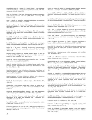 Pollanen MS, Smith CR, Chiasson DA, Cairns JT, Young J. Fatal child abuse-       Ranjith RK, Mullett JH, Burke TE. Hangman's fracture caused by suspected
maltreatment syndrome. A retrospective study in Ontario, Canada, 1990-1995.      child abuse. A case report. J Pediatr Orthop B 2002; 11(4):329-32.
Forensic Sci Int 2002; 126(2):101-4.
                                                                                 Ransom GH, Mann FA, Vavilala MS, Haruff R, Rivara FP. Cerebral infarct in
Poole DA, Dickinson JJ. The future of the protocol movement: commentary          head injury: relationship to child abuse. Child Abuse Negl 2003; 27(4):381-
on Hershkowitz, Horowitz, and Lamb (2005). Child Abuse Negl 2005;                92.
29(11):1197-202.
                                                                                 Rao KN, Begum S, Venkataramana V, Gangadharappa N. Nutritional neglect
Porter C, Lawson JS, Bigler ED. Neurobehavioral sequelae of child sexual         and physical abuse in children of alcoholics. Indian J Pediatr 2001; 68(9):843-
abuse. Child Neuropsychol 2005; 11(2):203-20.                                    5.

Pramuk LA, Sirotnak A, Friedman NR. Esophageal perforation preceding             Rayworth BB, Wise LA, Harlow BL. Childhood abuse and risk of eating
fatal closed head injury in a child abuse case. Int J Pediatr Otorhinolaryngol   disorders in women. Epidemiology 2004; 15(3):271-8.
2004; 68(6):831-5.
                                                                                 Read J, Agar K, Argyle N, Aderhold V. Sexual and physical abuse during
Prange MT, Coats B, Duhaime AC, Margulies SS. Anthropomorphic                    childhood and adulthood as predictors of hallucinations, delusions and thought
simulations of falls, shakes, and inflicted impacts in infants. J Neurosurg      disorder. Psychol Psychother 2003; 76(Pt 1):1-22.
2003; 99(1):143-50.
                                                                                 Reck C, Hunt A, Fuchs T et al. Interactive regulation of affect in postpartum
Prasad MR, Ewing-Cobbs L, Swank PR, Kramer L. Predictors of outcome              depressed mothers and their infants: an overview. Psychopathology 2004;
following traumatic brain injury in young children. Pediatr Neurosurg 2002;      37(6):272-80.
36(2):64-74.
                                                                                 Redlich AD, Myers JE, Goodman GS, Qin J. A comparison of two forms of
Prasad MR, Kramer LA, Ewing-Cobbs L. Cognitive and neuroimaging                  hearsay in child sexual abuse cases. Child Maltreat 2002; 7(4):312-28.
findings in physically abused preschoolers. Arch Dis Child 2005; 90(1):82-5.
                                                                                 Reece RM. The evidence base for shaken baby syndrome: competing interest
Prentice JC, Lu MC, Lange L, Halfon N. The association between reported          declaration of the 106 authors and an editorial explanation. BMJ 2004;
childhood sexual abuse and breastfeeding initiation. J Hum Lact 2002;            329(7468):741.
18(3):219-26.
                                                                                 Reece RM, Jenny C. Medical training in child maltreatment. Am J Prev Med
Prosser I, Maguire S, Harrison SK, Mann M, Sibert JR, Kemp AM. How old           2005; 29(5 Suppl 2):266-71.
is this fracture? Radiologic dating of fractures in children: a systematic
review. AJR Am J Roentgenol 2005; 184(4):1282-6.                                 Reid B, Long A. Suspected child abuse: communicating with a child and her
                                                                                 mother. J Pediatr Nurs 2002; 17(3):229-35.
Putnam FW. Ten-year research update review: child sexual abuse. J Am Acad
Child Adolesc Psychiatry 2003; 42(3):269-78.                                     Reijneveld SA, van der Wal MF, Brugman E, Sing RA, Verloove-Vanhorick
                                                                                 SP. Infant crying and abuse. Lancet 2004; 364(9442):1340-2.
Quas JA, Goodman GS, Ghetti S et al. Childhood sexual assault victims:
long-term outcomes after testifying in criminal court. Monogr Soc Res Child      Reynolds AJ, Ou SR, Topitzes JW. Paths of effects of early childhood
Dev 2005; 70(2):vii, 1-128.                                                      intervention on educational attainment and delinquency: a confirmatory
                                                                                 analysis of the Chicago Child-Parent Centers. Child Dev 2004; 75(5):1299-
Quas JA, Goodman GS, Jones D. Predictors of attributions of self-blame and       328.
internalizing behavior problems in sexually abused children. J Child Psychol
Psychiatry 2003; 44(5):723-36.                                                   Reynolds AJ, Robertson DL. School-based early intervention and later child
                                                                                 maltreatment in the Chicago Longitudinal Study. Child Dev 2003; 74(1):3-26.
Quas JA, Thompson WC, Alison K, Stewart C. Do jurors "know" what isn't so
about child witnesses? Law Hum Behav 2005; 29(4):425-56.                         Reynolds AJ, Temple JA, Ou SR. School-based early intervention and child
                                                                                 well-being in the Chicago Longitudinal Study. Child Welfare 2003;
Qureshi JV. Abuse and neglect--a neglected subject. J Mass Dent Soc 2004;        82(5):633-56.
52(4):32-3.
                                                                                 Ricci L, Giantris A, Merriam P, Hodge S, Doyle T. Abusive head trauma in
Radhakrishna A, Bou-Saada IE, Hunter WM, Catellier DJ, Kotch JB. Are             Maine infants: medical, child protective, and law enforcement analysis. Child
father surrogates a risk factor for child maltreatment? Child Maltreat 2001;     Abuse Negl 2003; 27(3):271-83.
6(4):281-9.
                                                                                 Ricci LR. Positive predictive value of rib fractures as an indicator of
Ragaisis K. When the system works: rescuing a child from Munchausen's            nonaccidental trauma in children. J Trauma 2004; 56(3):721; author reply
syndrome by proxy. J Child Adolesc Psychiatr Nurs 2004; 17(4):173-6.             721-2.

Raj A. Correlation between retinal abnormalities and intracranial                Rice ME, Harris GT. Men who molest their sexually immature daughters: is a
abnormalities in the shaken baby syndrome. Am J Ophthalmol 2003;                 special explanation required? J Abnorm Psychol 2002; 111(2):329-39.
136(4):773; author reply 773 -4.
                                                                                 Richards TJ. Sarah's last visit. Med Econ 2002; 79(4):47-8.
Raman S, Doran RM. A new cause for retinal haemorrhage and disc oedema
in child abuse. Eye 2004; 18(1):75-7.                                            Richardson C. Physician/hospital liability for negligently reporting child
                                                                                 abuse. J Leg Med 2002; 23(1):131-50.
Ramnarayan P, Qayyum A, Tolley N, Nadel S. Subcutaneous emphysema of
the neck in infancy: under-recognized presentation of child abuse. J Laryngol    Rimsza ME, Schackner RA, Bowen KA, Marshall W. Can child deaths be
Otol 2004; 118(6):468-70.                                                        prevented? The Arizona Child Fatality Review Program experience. Pediatrics
                                                                                 2002; 110(1 Pt 1):e11.

25
 
