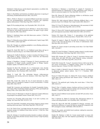Oberklaid F. Child advocacy and the Queen's representative; an unlikely link.      Paavilainen E, Merikanto J, Astedt-Kurki P, Laippala P, Tammentie T,
Arch Dis Child 2003; 88(11):980.                                                   Paunonen-Ilmonen M. Identification of child maltreatment while caring for
                                                                                   them in a university hospital. Int J Nurs Stud 2002; 39(3):287-94.
Oberle A. [Possibilities and limitations of children's physicians in exposing of
child abuse]. Kinderkrankenschwester 2002; 21(8):345-8.                            Paine ML, Hansen DJ. Factors influencing children to self-disclose sexual
                                                                                   abuse. Clin Psychol Rev 2002; 22(2):271-95.
Offen L, Waller G, Thomas G. Is reported childhood sexual abuse associated
with the psychopathological characteristics of patients who experience             Palermo GB. Adult antisocial behavior following childhood abuse: a new
auditory hallucinations? Child Abuse Negl 2003; 27(8):919-27.                      protective factor? Int J Offender Ther Comp Criminol 2004; 48(6):635-7.

Ogden TH. Re-minding the body. Am J Psychother 2001; 55(1):92-104.                 Palusci VJ, Cyrus TA. Reaction to videocolposcopy in the assessment of child
                                                                                   sexual abuse. Child Abuse Negl 2001; 25(11):1535-46.
Ohene SA, Halcon L, Ireland M, Carr P, McNeely C. Sexual abuse history,
risk behavior, and sexually transmitted diseases: the impact of age at abuse.      Palusci VJ, Reeves MJ. Testing for genital gonorrhea infections in prepubertal
Sex Transm Dis 2005; 32(6):358-63.                                                 girls with suspected sexual abuse. Pediatr Infect Dis J 2003; 22(7):618-23.

Olafson E. Attachment theory and child abuse:some cautions. J Child Sex            Paolucci EO, Genuis ML, Violato C. A meta-analysis of the published
Abus 2002; 11(1):125-9.                                                            research on the effects of child sexual abuse. J Psychol 2001; 135(1):17-36.

Olesen T. [Chlamydia among children and adolescents]. Ugeskr Laeger 2005;          Paquette D, Laporte L, Bigras M, Zoccolillo M. [Validation of the French
167(47):4482-3; author reply 4483.                                                 version of the CTQ and prevalence of the history of maltreatment]. Sante
                                                                                   Ment Que 2004; 29(1):201-20.
Oliver BE. Thoughts on combating pedophilia in non-offending adolescents.
Arch Sex Behav 2005; 34(1):3-5.                                                    Paradise JE. Current concepts in preventing sexual abuse. Curr Opin Pediatr
                                                                                   2001; 13(5):402-7.
Ompad DC, Ikeda RM, Shah N et al. Childhood sexual abuse and age at
initiation of injection drug use. Am J Public Health 2005; 95(4):703-9.            Paredes M, Leifer M, Kilbane T. Maternal variables related to sexually abused
                                                                                   children's functioning. Child Abuse Negl 2001; 25(9):1159-76.
Ondersma SJ, Chaffin M, Berliner L, Cordon I, Goodman GS, Barnett D. Sex
with children is abuse: Comment on Rind, Tromovitch, and Bauserman                 Parillo KM, Freeman RC, Collier K, Young P. Association between early
(1998). Psychol Bull 2001; 127(6):707-14.                                          sexual abuse and adult HIV-risky sexual behaviors among community-
                                                                                   recruited women. Child Abuse Negl 2001; 25(3):335-46.
Ononge S, Wandabwa J, Kiondo P, Busingye R. Clinical presentation and
management of alleged sexually assaulted females at Mulago hospital,               Parillo KM, Freeman RC, Young P. Association between child sexual abuse
Kampala, Uganda. Afr Health Sci 2005; 5(1):50-4.                                   and sexual revictimization in adulthood among women sex partners of
                                                                                   injection drug users. Violence Vict 2003; 18(4):473-84.
Oquendo M, Brent DA, Birmaher B et al. Posttraumatic stress disorder
comorbid with major depression: factors mediating the association with             Parker G, Malhi G, Mitchell P, Kotze B, Wilhelm K, Parker K. Self-harming
suicidal behavior. Am J Psychiatry 2005; 162(3):560-6.                             in depressed patients: pattern analysis. Aust N Z J Psychiatry 2005;
                                                                                   39(10):899-906.
Orbach Y, Lamb ME. The relationship between within-interview
contradictions and eliciting interviewer utterances. Child Abuse Negl 2001;        Parsons JT, Bimbi DS, Koken JA, Halkitis PN. Factors related to childhood
25(3):323-33.                                                                      sexual abuse among gay/bisexual male Internet escorts. J Child Sex Abus
                                                                                   2005; 14(2):1-23.
Orcutt HK, Cooper ML, Garcia M. Use of sexual intercourse to reduce
negative affect as a prospective mediator of sexual revictimization. J Trauma      Parsons K. The patchwork quilt: healing after sexual abuse. J Christ Nurs
Stress 2005; 18(6):729-39.                                                         2005; 22(3):32-3.

Ornduff SR. Correction and clarification for Ornduff, Freedenfeld, Kelsey,         Parton F, Day A. Empathy, intimacy, loneliness and locus of control in child
and Critelli (1994); Freedenfeld, Ornduff, and Kelsey (1995); and Ornduff and      sex offenders: a comparison between familial and non-familial child sexual
Kelsey (1996). J Pers Assess 2003; 81(2):179-82.                                   offenders. J Child Sex Abus 2002; 11(2):41-57.

Oto M, Conway P, McGonigal A, Russell AJ, Duncan R. Gender differences             Paul JP. Coerced childhood sexual episodes and adult HIV prevention. Focus
in psychogenic non-epileptic seizures. Seizure 2005; 14(1):33-9.                   2003; 18(5):1-5.

Overstolz GA. Preventing child sexual abuse. It can start in primary care          Paul T, Schroeter K, Dahme B, Nutzinger DO. Self-injurious behavior in
settings. Adv Nurse Pract 2001; 9(12):52-7, 64.                                    women with eating disorders. Am J Psychiatry 2002; 159(3):408-11.

Owens GP, Chard KM. Comorbidity and psychiatric diagnoses among women              Paxton KC, Myers HF, Hall NM, Javanbakht M. Ethnicity, serostatus, and
reporting child sexual abuse. Child Abuse Negl 2003; 27(9):1075-82.                psychosocial differences in sexual risk behavior among HIV-seropositive and
                                                                                   HIV-seronegative women. AIDS Behav 2004; 8(4):405-15.
Oz S. The "Wall of Fear": the bridge between the traumatic event and trauma
resolution therapy for childhood sexual abuse survivors. J Child Sex Abus          Payne S. Sex, gender, and irritable bowel syndrome: making the connections.
2005; 14(3):23-47.                                                                 Gend Med 2004; 1(1):18-28.

Ozkan M, Altindag A. Comorbid personality disorders in subjects with panic         Peleikis DE, Mykletun A, Dahl AA. Current mental health in women with
disorder: do personality disorders increase clinical severity? Compr Psychiatry    childhood sexual abuse who had outpatient psychotherapy. Eur Psychiatry
2005; 46(1):20-6.                                                                  2005; 20(3):260-7.


58
 