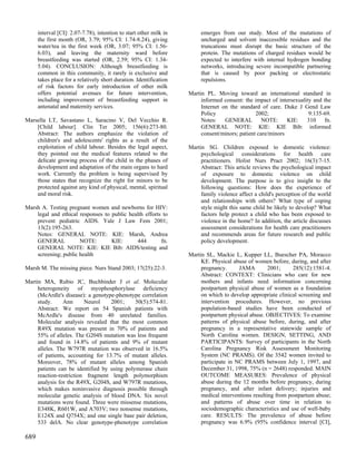 interval [CI]: 2.07-7.78), intention to start other milk in        emerges from our study. Most of the mutations of
      the first month (OR, 3.79; 95% CI: 1.74-8.24), giving              uncharged and solvent inaccessible residues and the
      water/tea in the first week (OR, 3.07; 95% CI: 1.56-               truncations must disrupt the basic structure of the
      6.03), and leaving the maternity ward before                       protein. The mutations of charged residues would be
      breastfeeding was started (OR, 2.59; 95% CI: 1.34-                 expected to interfere with internal hydrogen bonding
      5.04). CONCLUSION: Although breastfeeding is                       networks, introducing severe incompatible partnering
      common in this community, it rarely is exclusive and               that is caused by poor packing or electrostatic
      takes place for a relatively short duration. Identification        repulsions.
      of risk factors for early introduction of other milk
      offers potential avenues for future intervention,             Martin PL. Moving toward an international standard in
      including improvement of breastfeeding support in                  informed consent: the impact of intersexuality and the
      antenatal and maternity services.                                  Internet on the standard of care. Duke J Gend Law
                                                                         Policy                 2002;                 9:135-69.
Marsella LT, Savastano L, Saracino V, Del Vecchio R.                     Notes:    GENERAL         NOTE:     KIE:    310     fn.
    [Child labour]. Clin Ter 2005; 156(6):273-80.                        GENERAL NOTE: KIE: KIE Bib: informed
    Abstract: The authors emphasize the violation of                     consent/minors; patient care/minors
    children's and adolescents' rights as a result of the
    exploitation of child labour. Besides the legal aspect,         Martin SG. Children exposed to domestic violence:
    they pointed out the medical features related to the                 psychological considerations for health care
    delicate growing process of the child in the phases of               practitioners. Holist Nurs Pract 2002; 16(3):7-15.
    development and adaptation of the main organs to hard                Abstract: This article reviews the psychological impact
    work. Currently the problem is being supervised by                   of exposure to domestic violence on child
    those states that recognize the right for minors to be               development. The purpose is to give insight to the
    protected against any kind of physical, mental, spiritual            following questions: How does the experience of
    and moral risk.                                                      family violence affect a child's perception of the world
                                                                         and relationships with others? What type of coping
Marsh A. Testing pregnant women and newborns for HIV:                    style might this same child be likely to develop? What
    legal and ethical responses to public health efforts to              factors help protect a child who has been exposed to
    prevent pediatric AIDS. Yale J Law Fem 2001;                         violence in the home? In addition, the article discusses
    13(2):195-263.                                                       assessment considerations for health care practitioners
    Notes: GENERAL NOTE: KIE: Marsh, Andrea                              and recommends areas for future research and public
    GENERAL           NOTE:        KIE:      444        fn.              policy development.
    GENERAL NOTE: KIE: KIE Bib: AIDS/testing and
    screening; public health                                        Martin SL, Mackie L, Kupper LL, Buescher PA, Moracco
                                                                         KE. Physical abuse of women before, during, and after
Marsh M. The missing piece. Nurs Stand 2003; 17(25):22-3.                pregnancy.      JAMA         2001;     285(12):1581-4.
                                                                         Abstract: CONTEXT: Clinicians who care for new
Martin MA, Rubio JC, Buchbinder J et al. Molecular                       mothers and infants need information concerning
     heterogeneity of myophosphorylase deficiency                        postpartum physical abuse of women as a foundation
     (McArdle's disease): a genotype-phenotype correlation               on which to develop appropriate clinical screening and
     study.     Ann      Neurol    2001;     50(5):574-81.               intervention procedures. However, no previous
     Abstract: We report on 54 Spanish patients with                     population-based studies have been conducted of
     McArdle's disease from 40 unrelated families.                       postpartum physical abuse. OBJECTIVES: To examine
     Molecular analysis revealed that the most common                    patterns of physical abuse before, during, and after
     R49X mutation was present in 70% of patients and                    pregnancy in a representative statewide sample of
     55% of alleles. The G204S mutation was less frequent                North Carolina women. DESIGN, SETTING, AND
     and found in 14.8% of patients and 9% of mutant                     PARTICIPANTS: Survey of participants in the North
     alleles. The W797R mutation was observed in 16.5%                   Carolina Pregnancy Risk Assessment Monitoring
     of patients, accounting for 13.7% of mutant alleles.                System (NC PRAMS). Of the 3542 women invited to
     Moreover, 78% of mutant alleles among Spanish                       participate in NC PRAMS between July 1, 1997, and
     patients can be identified by using polymerase chain                December 31, 1998, 75% (n = 2648) responded. MAIN
     reaction-restriction fragment length polymorphism                   OUTCOME MEASURES: Prevalence of physical
     analysis for the R49X, G204S, and W797R mutations,                  abuse during the 12 months before pregnancy, during
     which makes noninvasive diagnosis possible through                  pregnancy, and after infant delivery; injuries and
     molecular genetic analysis of blood DNA. Six novel                  medical interventions resulting from postpartum abuse;
     mutations were found. Three were missense mutations,                and patterns of abuse over time in relation to
     E348K, R601W, and A703V; two nonsense mutations,                    sociodemographic characteristics and use of well-baby
     E124X and Q754X; and one single base pair deletion,                 care. RESULTS: The prevalence of abuse before
     533 delA. No clear genotype-phenotype correlation                   pregnancy was 6.9% (95% confidence interval [CI],

689
 