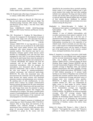 symptoms among alcoholics. CONCLUSIONS:                       identified by the researchers throw snowball sampling.
      Further studies are needed concerning this issue.             Earlier results of an unstable childhood and a poor
                                                                    social situation from studies that used other sampling
Mitka M. Hospital study offers hope of changing lives prone         methods were replicated. The drug users had an earlier
    to violence. JAMA 2002; 287(5):576-7.                           nicotine and alcohol debut, and perceived themselves
                                                                    as unloved, physically abused children that were afraid
Moag-Stahlberg A, Miles A, Marcello M. What kids say                of their parents during childhood. In addition,
    they do and what parents think kids are doing: The              depression, suicide attempts and convictions were more
    ADAF/Knowledge Networks 2003 Family Nutrition                   common among the drug users.
    and Physical Activity Study. J Am Diet Assoc 2003;
    103(11):1541-6.                                            Moghtaderi A, Rahimi-Movaghar V, Safdari M.
    Notes: CORPORATE NAME: ADAF/Knowledge                          Spontaneous brain rupture: a complication of untreated
    Networks 2003 Family Nutrition and Physical Activity           hydrocephalus. Clin Neurol Neurosurg 2005;
    Study                                                          108(1):48-51.
                                                                   Abstract: A case of infantile hydrocephalus with
Moe MC, Westerlund U, Varghese M, Berg-Johnsen J,                  secondary spontaneous brain rupture is reported. As far
    Svensson M, Langmoen IA. Development of neuronal               as the authors' knowledge, this is the first case of
    networks from single stem cells harvested from the             spontaneous brain and ventricular rupture secondary to
    adult human brain. Neurosurgery 2005; 56(6):1182-8;            high-pressure hydrocephalus. It is a case of infantile
    discussion                                      1188-90.       hydrocephalus occurring due to the expansility of an
    Abstract: OBJECTIVE: It was long held as an axiom              infantile skull, which is normally not seen these days,
    that new neurons are not produced in the adult human           and is a fatal sequela of untreated hydrocephalus. This
    brain. More recent studies, however, have identified           rare complication occurs with the rupture of thinnest
    multipotent cells whose progeny express glial or               part of the ependymal layer of the ventricle, cerebral
    neuronal markers. This discovery may lead to new               tissue, meningeal membranes, bone and scalp.
    therapeutic strategies against central nervous system
    disorders by transplanting stem cells that have been       Mohan P. Inequities in coverage of preventive child health
    propagated in vitro. Still, it is not known whether stem       interventions: the rural drinking water supply program
    cells from the adult human brain retain the potential to       and the universal immunization program in Rajasthan,
    mature into neurons that integrate and communicate in          India. Am J Public Health 2005; 95(2):241-4.
    a network. METHODS: We cultured cells from the                 Abstract: OBJECTIVES: I assessed whether the Rural
    ventricular wall of the adult human brain as                   Drinking Water Supply Program (RDWSP) and the
    monoclonal neurospheres. After two passages, the               Universal Immunization Program (UIP) have achieved
    neurospheres were dissociated and the cells were               equitable coverage in Rajasthan, India, and explored
    allowed to differentiate. After 4 weeks of maturation,         program characteristics that affect equitable coverage
    the cells were studied by immunocytochemistry,                 of preventive health interventions. METHODS: A total
    confocal microscopy, and whole-cell patch-clamp.               of 2460 children presenting at 12 primary health
    RESULTS: We show that monoclonal stem cells                    facilities in one district of Rajasthan were enrolled and
    harvested from the ventricular wall of the adult human         classified into economic quartiles based on possession
    brain develop into mature neurons with functional              of assets. Immunization coverage and prime source of
    glutamate receptors and glutamatergic nerve terminals.         drinking water were compared across quartiles.
    By patching pairs of cells simultaneously, we also             RESULTS: A higher access to piped water by
    present direct evidence for synaptic communication             wealthier families (P< .001) was compensated by
    between neurons developed from the same monoclonal             higher access to hand pumps by poorer families
    cell. CONCLUSION: Neural stem cells harvested from             (P<.001), resulting in equal access to a safe source
    the adult human brain retain the potential to mature           (P=.9). Immunization coverage was inequitable,
    into fully differentiated neurons that integrate and           favoring       the    wealthier     children    (P<.001).
    communicate by synapses. This opens a possible future          CONCLUSIONS: The RDWSP has achieved equitable
    scenario of autotransplantation, in which stem cells are       coverage, while UIP coverage remains highly
    harvested from small biopsies of the ventricular wall          inequitable. Programs can make coverage more
    and propagated in vitro before transplantation.                equitable by formulating explicit objectives to ensure
                                                                   physical access to all, promoting the intervention's
Moen C, Ohlund LS. Negative memories of childhood and              demand by the poor, and enhancing the support and
    current drug use. Nord J Psychiatry 2003; 57(4):303-8.         monitoring of frontline workers who deliver these
    Abstract: Data on drug abuse and memories of the               interventions.
    childhood were collected through a self-report
    questionnaire from a group of current drug users and a     Mohatt GV, Rasmus SM, Thomas L, Allen J, Hazel K,
    group of non-using controls. Both samples were                 Hensel C. "Tied together like a woven hat:" Protective
    unidentified as groups by the society and were                 pathways to Alaska native sobriety. Harm Reduct J

719
 
