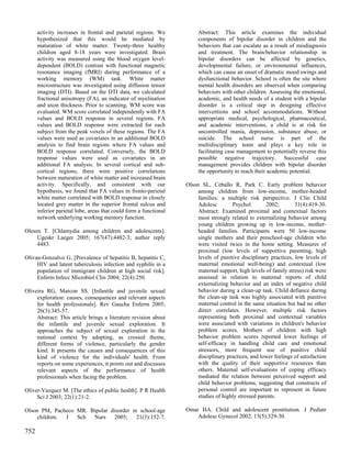 activity increases in frontal and parietal regions. We            Abstract: This article examines the individual
      hypothesized that this would be mediated by                       components of bipolar disorder in children and the
      maturation of white matter. Twenty-three healthy                  behaviors that can escalate as a result of misdiagnosis
      children aged 8-18 years were investigated. Brain                 and treatment. The brain/behavior relationship in
      activity was measured using the blood oxygen level-               bipolar disorders can be affected by genetics,
      dependent (BOLD) contrast with functional magnetic                developmental failure, or environmental influences,
      resonance imaging (fMRI) during performance of a                  which can cause an onset of dramatic mood swings and
      working memory (WM) task. White matter                            dysfunctional behavior. School is often the site where
      microstructure was investigated using diffusion tensor            mental health disorders are observed when comparing
      imaging (DTI). Based on the DTI data, we calculated               behaviors with other children. Assessing the emotional,
      fractional anisotropy (FA), an indicator of myelination           academic, and health needs of a student with a bipolar
      and axon thickness. Prior to scanning, WM score was               disorder is a critical step in designing effective
      evaluated. WM score correlated independently with FA              interventions and school accommodations. Without
      values and BOLD response in several regions. FA                   appropriate medical, psychological, pharmaceutical,
      values and BOLD response were extracted for each                  and academic interventions, a child is at risk for
      subject from the peak voxels of these regions. The FA             uncontrolled mania, depression, substance abuse, or
      values were used as covariates in an additional BOLD              suicide. The school nurse is part of the
      analysis to find brain regions where FA values and                multidisciplinary team and plays a key role in
      BOLD response correlated. Conversely, the BOLD                    facilitating case management to potentially reverse this
      response values were used as covariates in an                     possible negative trajectory. Successful case
      additional FA analysis. In several cortical and sub-              management provides children with bipolar disorder
      cortical regions, there were positive correlations                the opportunity to reach their academic potential.
      between maturation of white matter and increased brain
      activity. Specifically, and consistent with our              Olson SL, Ceballo R, Park C. Early problem behavior
      hypothesis, we found that FA values in fronto-parietal            among children from low-income, mother-headed
      white matter correlated with BOLD response in closely             families: a multiple risk perspective. J Clin Child
      located grey matter in the superior frontal sulcus and            Adolesc        Psychol         2002;       31(4):419-30.
      inferior parietal lobe, areas that could form a functional        Abstract: Examined proximal and contextual factors
      network underlying working memory function.                       most strongly related to externalizing behavior among
                                                                        young children growing up in low-income, mother-
Olesen T. [Chlamydia among children and adolescents].                   headed families. Participants were 50 low-income
     Ugeskr Laeger 2005; 167(47):4482-3; author reply                   single mothers and their preschool-age children who
     4483.                                                              were visited twice in the home setting. Measures of
                                                                        proximal (low levels of supportive parenting, high
Olivan-Gonzalvo G. [Prevalence of hepatitis B, hepatitis C,             levels of punitive disciplinary practices, low levels of
     HIV and latent tuberculosis infection and syphilis in a            maternal emotional well-being) and contextual (low
     population of immigrant children at high social risk].             maternal support, high levels of family stress) risk were
     Enferm Infecc Microbiol Clin 2004; 22(4):250.                      assessed in relation to maternal reports of child
                                                                        externalizing behavior and an index of negative child
Oliveira RG, Marcon SS. [Infantile and juvenile sexual                  behavior during a clean-up task. Child defiance during
     exploration: causes, consequences and relevant aspects             the clean-up task was highly associated with punitive
     for health professionals]. Rev Gaucha Enferm 2005;                 maternal control in the same situation but had no other
     26(3):345-57.                                                      direct correlates. However, multiple risk factors
     Abstract: This article brings a literature revision about          representing both proximal and contextual variables
     the infantile and juvenile sexual exploration. It                  were associated with variations in children's behavior
     approaches the subject of sexual exploration in the                problem scores. Mothers of children with high
     national context by adopting, as crossed theme,                    behavior problem scores reported lower feelings of
     different forms of violence, particularly the gender               self-efficacy in handling child care and emotional
     kind. It presents the causes and consequences of this              stressors, more frequent use of punitive child
     kind of violence for the individuals' health. From                 disciplinary practices, and lower feelings of satisfaction
     reports on some experiences, it points out and discusses           with the quality of their supportive resources than
     relevant aspects of the performance of health                      others. Maternal self-evaluations of coping efficacy
     professionals when facing the problem.                             mediated the relation between perceived support and
                                                                        child behavior problems, suggesting that constructs of
Oliver-Vazquez M. [The ethics of public health]. P R Health             personal control are important to represent in future
     Sci J 2003; 22(1):21-2.                                            studies of highly stressed parents.

Olson PM, Pacheco MR. Bipolar disorder in school-age               Omar HA. Child and adolescent prostitution. J Pediatr
     children. J  Sch  Nurs     2005;    21(3):152-7.                  Adolesc Gynecol 2002; 15(5):329-30.

752
 
