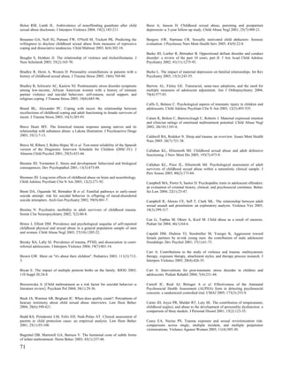 Bolen RM, Lamb JL. Ambivalence of nonoffending guardians after child              Buist A, Janson H. Childhood sexual abuse, parenting and postpartum
sexual abuse disclosure. J Interpers Violence 2004; 19(2):185-211.                depression--a 3-year follow-up study. Child Abuse Negl 2001; 25(7):909-21.

Bonanno GA, Noll JG, Putnam FW, O'Neill M, Trickett PK. Predicting the            Burgess AW, Hartman CR. Sexually motivated child abductors: forensic
willingness to disclose childhood sexual abuse from measures of repressive        evaluation. J Psychosoc Nurs Ment Health Serv 2005; 43(9):22-8.
coping and dissociative tendencies. Child Maltreat 2003; 8(4):302-18.
                                                                                  Burke JD, Loeber R, Birmaher B. Oppositional defiant disorder and conduct
Boughn S, Holdom JJ. The relationship of violence and trichotillomania. J         disorder: a review of the past 10 years, part II. J Am Acad Child Adolesc
Nurs Scholarsh 2003; 35(2):165-70.                                                Psychiatry 2002; 41(11):1275-93.

Bradley R, Heim A, Westen D. Personality constellations in patients with a        Burke L. The impact of maternal depression on familial relationships. Int Rev
history of childhood sexual abuse. J Trauma Stress 2005; 18(6):769-80.            Psychiatry 2003; 15(3):243-55.

Bradley R, Schwartz AC, Kaslow NJ. Posttraumatic stress disorder symptoms         Burrow AL, Finley GE. Transracial, same-race adoptions, and the need for
among low-income, African American women with a history of intimate               multiple measures of adolescent adjustment. Am J Orthopsychiatry 2004;
partner violence and suicidal behaviors: self-esteem, social support, and         74(4):577-83.
religious coping. J Trauma Stress 2005; 18(6):685-96.
                                                                                  Caffo E, Belaise C. Psychological aspects of traumatic injury in children and
Brand BL, Alexander PC. Coping with incest: the relationship between              adolescents. Child Adolesc Psychiatr Clin N Am 2003; 12(3):493-535.
recollections of childhood coping and adult functioning in female survivors of
incest. J Trauma Stress 2003; 16(3):285-93.                                       Calam R, Bolton C, Barrowclough C, Roberts J. Maternal expressed emotion
                                                                                  and clinician ratings of emotional maltreatment potential. Child Abuse Negl
Brave Heart MY. The historical trauma response among natives and its              2002; 26(10):1101-6.
relationship with substance abuse: a Lakota illustration. J Psychoactive Drugs
2003; 35(1):7-13.                                                                 Caldwell BA, Redeker N. Sleep and trauma: an overview. Issues Ment Health
                                                                                  Nurs 2005; 26(7):721-38.
Bravo M, Ribera J, Rubio-Stipec M et al. Test-retest reliability of the Spanish
version of the Diagnostic Interview Schedule for Children (DISC-IV). J            Callahan KL, Hilsenroth MJ. Childhood sexual abuse and adult defensive
Abnorm Child Psychol 2001; 29(5):433-44.                                          functioning. J Nerv Ment Dis 2005; 193(7):473-9.

Bremne JD, Vermetten E. Stress and development: behavioral and biological         Callahan KL, Price JL, Hilsenroth MJ. Psychological assessment of adult
consequences. Dev Psychopathol 2001; 13(3):473-89.                                survivors of childhood sexual abuse within a naturalistic clinical sample. J
                                                                                  Pers Assess 2003; 80(2):173-84.
Bremner JD. Long-term effects of childhood abuse on brain and neurobiology.
Child Adolesc Psychiatr Clin N Am 2003; 12(2):271-92.                             Campbell MA, Porter S, Santor D. Psychopathic traits in adolescent offenders:
                                                                                  an evaluation of criminal history, clinical, and psychosocial correlates. Behav
Brent DA, Oquendo M, Birmaher B et al. Familial pathways to early-onset           Sci Law 2004; 22(1):23-47.
suicide attempt: risk for suicidal behavior in offspring of mood-disordered
suicide attempters. Arch Gen Psychiatry 2002; 59(9):801-7.                        Campbell R, Ahrens CE, Sefl T, Clark ML. The relationship between adult
                                                                                  sexual assault and prostitution: an exploratory analysis. Violence Vict 2003;
Breslau N. Psychiatric morbidity in adult survivors of childhood trauma.          18(3):299-317.
Semin Clin Neuropsychiatry 2002; 7(2):80-8.
                                                                                  Can G, Topbas M, Okten A, Kizil M. Child abuse as a result of enuresis.
Briere J, Elliott DM. Prevalence and psychological sequelae of self-reported      Pediatr Int 2004; 46(1):64-6.
childhood physical and sexual abuse in a general population sample of men
and women. Child Abuse Negl 2003; 27(10):1205-22.                                 Capaldi DM, Dishion TJ, Stoolmiller M, Yoerger K. Aggression toward
                                                                                  female partners by at-risk young men: the contribution of male adolescent
Brosky BA, Lally SJ. Prevalence of trauma, PTSD, and dissociation in court-       friendships. Dev Psychol 2001; 37(1):61-73.
referred adolescents. J Interpers Violence 2004; 19(7):801-14.
                                                                                  Carr A. Contributions to the study of violence and trauma: multisystemic
Brown GW. More on "it's about their children". Pediatrics 2003; 111(3):712-       therapy, exposure therapy, attachment styles, and therapy process research. J
3.                                                                                Interpers Violence 2005; 20(4):426-35.

Bryan E. The impact of multiple preterm births on the family. BJOG 2003;          Carr A. Interventions for post-traumatic stress disorder in children and
110 Suppl 20:24-8.                                                                adolescents. Pediatr Rehabil 2004; 7(4):231-44.

Brzozowska A. [Child maltreatment as a risk factor for suicidal behavior--a       Carroll JC, Reid AJ, Biringer A et al. Effectiveness of the Antenatal
literature review]. Psychiatr Pol 2004; 38(1):29-36.                              Psychosocial Health Assessment (ALPHA) form in detecting psychosocial
                                                                                  concerns: a randomized controlled trial. CMAJ 2005; 173(3):253-9.
Buck JA, Warrren AR, Brigham JC. When does quality count?: Perceptions of
hearsay testimony about child sexual abuse interviews. Law Hum Behav              Carter JD, Joyce PR, Mulder RT, Luty SE. The contribution of temperament,
2004; 28(6):599-621.                                                              childhood neglect, and abuse to the development of personality dysfunction: a
                                                                                  comparison of three models. J Personal Disord 2001; 15(2):123-35.
Budd KS, Poindexter LM, Felix ED, Naik-Polan AT. Clinical assessment of
parents in child protection cases: an empirical analysis. Law Hum Behav           Casey EA, Nurius PS. Trauma exposure and sexual revictimization risk:
2001; 25(1):93-108.                                                               comparisons across single, multiple incident, and multiple perpetrator
                                                                                  victimizations. Violence Against Women 2005; 11(4):505-30.
Bugental DB, Martorell GA, Barraza V. The hormonal costs of subtle forms
of infant maltreatment. Horm Behav 2003; 43(1):237-44.

71
 