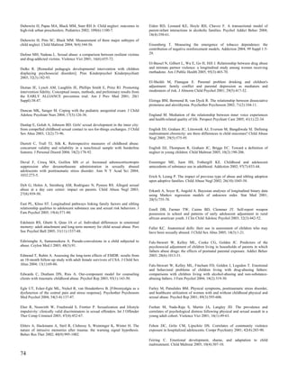 Dubowitz H, Papas MA, Black MM, Starr RH Jr. Child neglect: outcomes in            Eiden RD, Leonard KE, Hoyle RH, Chavez F. A transactional model of
high-risk urban preschoolers. Pediatrics 2002; 109(6):1100-7.                      parent-infant interactions in alcoholic families. Psychol Addict Behav 2004;
                                                                                   18(4):350-61.
Dubowitz H, Pitts SC, Black MM. Measurement of three major subtypes of
child neglect. Child Maltreat 2004; 9(4):344-56.                                   Eissenberg T. Measuring the emergence of tobacco dependence: the
                                                                                   contribution of negative reinforcement models. Addiction 2004; 99 Suppl 1:5-
Dufour MH, Nadeau L. Sexual abuse: a comparison between resilient victims          29.
and drug-addicted victims. Violence Vict 2001; 16(6):655-72.
                                                                                   El-Bassel N, Gilbert L, Wu E, Go H, Hill J. Relationship between drug abuse
Dulks R. [Remedial pedagogic developmental intervention with children              and intimate partner violence: a longitudinal study among women receiving
displaying psychosocial disorders]. Prax Kinderpsychol Kinderpsychiatr             methadone. Am J Public Health 2005; 95(3):465-70.
2003; 52(3):182-93.
                                                                                   El-Sheikh M, Flanagan E. Parental problem drinking and children's
Dumas JE, Lynch AM, Laughlin JE, Phillips Smith E, Prinz RJ. Promoting             adjustment: family conflict and parental depression as mediators and
intervention fidelity. Conceptual issues, methods, and preliminary results from    moderators of risk. J Abnorm Child Psychol 2001; 29(5):417-32.
the EARLY ALLIANCE prevention trial. Am J Prev Med 2001; 20(1
Suppl):38-47.                                                                      Elzinga BM, Bermond B, van Dyck R. The relationship between dissociative
                                                                                   proneness and alexithymia. Psychother Psychosom 2002; 71(2):104-11.
Duncan MK, Sanger M. Coping with the pediatric anogenital exam. J Child
Adolesc Psychiatr Nurs 2004; 17(3):126-36.                                         England M. Mediation of the relationship between inner voice experiences
                                                                                   and health-related quality of life. Perspect Psychiatr Care 2005; 41(1):22-34.
Dunlap E, Golub A, Johnson BD. Girls' sexual development in the inner city:
from compelled childhood sexual contact to sex-for-things exchanges. J Child       English DJ, Graham JC, Litrownik AJ, Everson M, Bangdiwala SI. Defining
Sex Abus 2003; 12(2):73-96.                                                        maltreatment chronicity: are there differences in child outcomes? Child Abuse
                                                                                   Negl 2005; 29(5):575-95.
Durrett C, Trull TJ, Silk K. Retrospective measures of childhood abuse:
concurrent validity and reliability in a nonclinical sample with borderline        English DJ, Thompson R, Graham JC, Briggs EC. Toward a definition of
features. J Personal Disord 2004; 18(2):178-92.                                    neglect in young children. Child Maltreat 2005; 10(2):190-206.

Duval F, Crocq MA, Guillon MS et al. Increased adrenocorticotropin                 Ensminger ME, Juon HS, Fothergill KE. Childhood and adolescent
suppression after dexamethasone administration in sexually abused                  antecedents of substance use in adulthood. Addiction 2002; 97(7):833-44.
adolescents with posttraumatic stress disorder. Ann N Y Acad Sci 2004;
1032:273-5.                                                                        Erich S, Leung P. The impact of previous type of abuse and sibling adoption
                                                                                   upon adoptive families. Child Abuse Negl 2002; 26(10):1045-58.
Dyb G, Holen A, Steinberg AM, Rodriguez N, Pynoos RS. Alleged sexual
abuse at a day care center: impact on parents. Child Abuse Negl 2003;              Erkanli A, Soyer R, Angold A. Bayesian analyses of longitudinal binary data
27(8):939-50.                                                                      using Markov regression models of unknown order. Stat Med 2001;
                                                                                   20(5):755-70.
East PL, Khoo ST. Longitudinal pathways linking family factors and sibling
relationship qualities to adolescent substance use and sexual risk behaviors. J    Estell DB, Farmer TW, Cairns BD, Clemmer JT. Self-report weapon
Fam Psychol 2005; 19(4):571-80.                                                    possession in school and patterns of early adolescent adjustment in rural
                                                                                   african american youth. J Clin Child Adolesc Psychol 2003; 32(3):442-52.
Edelstein RS, Ghetti S, Quas JA et al. Individual differences in emotional
memory: adult attachment and long-term memory for child sexual abuse. Pers         Faller KC. Anatomical dolls: their use in assessment of children who may
Soc Psychol Bull 2005; 31(11):1537-48.                                             have been sexually abused. J Child Sex Abus 2005; 14(3):1-21.

Edirisinghe A, Samarasekera A. Pseudo-convulsions in a child subjected to          Fals-Stewart W, Kelley ML, Cooke CG, Golden JC. Predictors of the
abuse. Ceylon Med J 2003; 48(3):91.                                                psychosocial adjustment of children living in households of parents in which
                                                                                   fathers abuse drugs: the effects of postnatal parental exposure. Addict Behav
Edmond T, Rubin A. Assessing the long-term effects of EMDR: results from           2003; 28(6):1013-31.
an 18-month follow-up study with adult female survivors of CSA. J Child Sex
Abus 2004; 13(1):69-86.                                                            Fals-Stewart W, Kelley ML, Fincham FD, Golden J, Logsdon T. Emotional
                                                                                   and behavioral problems of children living with drug-abusing fathers:
Edwards C, Dunham DN, Ries A. Our-component model for counseling                   comparisons with children living with alcohol-abusing and non-substance-
clients with traumatic childhood abuse. Psychol Rep 2003; 93(1):143-50.            abusing fathers. J Fam Psychol 2004; 18(2):319-30.

Egle UT, Ecker-Egle ML, Nickel R, van Houdenhove B. [Fibromyalgia as a             Farley M, Patsalides BM. Physical symptoms, posttraumatic stress disorder,
dysfunction of the central pain and stress response]. Psychother Psychosom         and healthcare utilization of women with and without childhood physical and
Med Psychol 2004; 54(3-4):137-47.                                                  sexual abuse. Psychol Rep 2001; 89(3):595-606.

Eher R, Neuwirth W, Fruehwald S, Frottier P. Sexualization and lifestyle           Feehan M, Nada-Raja S, Martin JA, Langley JD. The prevalence and
impulsivity: clinically valid discriminators in sexual offenders. Int J Offender   correlates of psychological distress following physical and sexual assault in a
Ther Comp Criminol 2003; 47(4):452-67.                                             young adult cohort. Violence Vict 2001; 16(1):49-63.

Ehlers A, Hackmann A, Steil R, Clohessy S, Wenninger K, Winter H. The              Fehon DC, Grilo CM, Lipschitz DS. Correlates of community violence
nature of intrusive memories after trauma: the warning signal hypothesis.          exposure in hospitalized adolescents. Compr Psychiatry 2001; 42(4):283-90.
Behav Res Ther 2002; 40(9):995-1002.
                                                                                   Feiring C. Emotional development, shame, and adaptation to child
                                                                                   maltreatment. Child Maltreat 2005; 10(4):307-10.

74
 