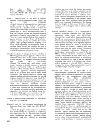 Law          Rev    2002;    26(2):485-510.                    Analysis was done using the constant comparative
      Notes:    GENERAL   NOTE: KIE:   147    fn.                    method. The basic social problem identified was the
      GENERAL NOTE: KIE: KIE Bib: abortion/legal                     escalating behavior of the child. The child's behavior
      aspects; personhood                                            included self-injurious behavior or violence toward
                                                                     others. The core concept was "hospitalization, the last
Scerif G, Karmiloff-Smith A. The dawn of cognitive                   resort." Parents' management of the experience varied
     genetics? Crucial developmental caveats. Trends Cogn            based on many factors including whether this was the
     Sci                 2005;                  9(3):126-35.         child's first psychiatric hospitalization, the distance
     Abstract: Attempts to bridge genetics and cognition are         from the hospital to their home, their trust of staff
     rapidly coming to the forefront of cognitive                    members, sources of support, and their definition of the
     neuroscience. It is therefore crucial to evaluate the           situation.
     current state of knowledge about disorders of known
     genetic origin as a way of assessing whether, and if so    Scharff JL, Broida JP, Conway K, Yue A. The interaction of
     how, links between genotype and cognitive phenotype             parental alcoholism, adaptation role, and familial
     can be drawn, however indirect these links might be.            dysfunction. Addict Behav 2004; 29(3):575-81.
     We review recent empirical findings from research on            Abstract: Many people believe that parental alcoholism
     genetic disorders at three levels of description--              has adverse consequences on children-some research
     cognitive, neural systems, and cellular--that caution           fails to support this hypothesis. Familial dysfunction is
     against simple genotype-phenotype mappings at all               often regarded as having a more important impact on
     levels. Most importantly, interdisciplinary efforts to          adults, perhaps because of a failure to recognize that
     integrate human genetics and cognition will need to             adult children of alcoholics (ACOAs) may have
     operationalize the mechanisms driving both typical and          adopted more than one coping strategy. The present
     atypical developmental processes over time.                     study investigated within-group differences in
                                                                     psychological symptomology as measured by the
Schaeffer CM, Petras H, Ialongo N, Poduska J, Kellam S.              Millon Clinical Multiaxial Inventory (MCMI).
    Modeling growth in boys' aggressive behavior across              ACOAs, were compared by roles (Hero, Mascot, Lost
    elementary school: links to later criminal involvement,          Child, and Scapegoat) to non-ACOAs as measured by
    conduct disorder, and antisocial personality disorder.           familial dysfunction and roles. MANOVA indicated
    Dev          Psychol         2003;        39(6):1020-35.         significant main effects of dysfunction, role, ACOA,
    Abstract: The present study used general growth                  and an interaction of role and ACOA. Failures to
    mixture modeling to identify pathways of antisocial              recognize the impact of parental alcoholism may be
    behavior development within an epidemiological                   caused by multiple adaptation strategies.
    sample of urban, primarily African American boys.
    Teacher-rated aggression, measured longitudinally           Schechter DS, Zeanah CH Jr, Myers MM et al.
    from 1st to 7th grade, was used to define growth                Psychobiological dysregulation in violence-exposed
    trajectories. Three high-risk trajectories (chronic high,       mothers: salivary cortisol of mothers with very young
    moderate, and increasing aggression) and one low-risk           children pre- and post-separation stress. Bull
    trajectory (stable low aggression) were found. Boys             Menninger          Clin       2004;       68(4):319-36.
    with chronic high and increasing trajectories were at           Abstract: To understand the determinants of
    increased risk for conduct disorder, juvenile and adult         frightening/frightened and other atypical maternal
    arrest,    and     antisocial    personality    disorder.       behavior, the authors studied a sample of 41 inner-city
    Concentration problems were highest among boys with             mothers of very young children (ages 8-50 months), the
    a chronic high trajectory and also differentiated boys          mothers of whom had lifetime histories of interpersonal
    with increasing aggression from boys with stable low            violent trauma (i.e., physical or sexual abuse, and
    aggression. Peer rejection was highest among boys               domestic violence) and related posttraumatic stress.
    with chronic high aggression. Interventions with boys           METHOD: The authors measured (1) maternal salivary
    with distinct patterns of aggression are discussed.             cortisol levels before and 30 minutes after a videotaped
                                                                    play paradigm with their children, involving two
Schaffer M. More cover-ups, more shame. US News World               separations and reunions; and (2) cortisol reactivity 30
     Rep 2002; 132(19):46, 48.                                      minutes after separation stress. Data were analyzed
                                                                    using Pearson bivariate correlations, ANOVA, and
Scharer K, Jones DS. Child psychiatric hospitalization: the         multiple linear regressions. RESULTS: Salivary
     last resort. Issues Ment Health Nurs 2004; 25(1):79-           cortisol "baseline" values were significantly negatively
     101.                                                           correlated with childhood interpersonal violent trauma
     Abstract: The purpose of this study was to describe            severity (i.e., trauma severity prior to age 16).
     how parents manage the experience of hospitalizing             However, cortisol reactivity was not significantly
     their school-aged child in a psychiatric unit. Grounded        correlated with interpersonal violent trauma severity at
     theory methodology was used. Thirty-eight parents              this level of analysis. Although baseline salivary
     participated. Data were collected by interviews.               cortisol values were not significantly correlated with
                                                                    current overall psychiatric or depressive symptoms,
830
 