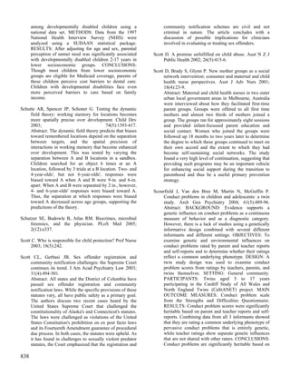 among developmentally disabled children using a                 community notification schemes are civil and not
      national data set. METHODS: Data from the 1997                  criminal in nature. The article concludes with a
      National Health Interview Survey (NHIS) were                    discussion of possible implications for clinicians
      analyzed using a SUDAAN statistical package.                    involved in evaluating or treating sex offenders.
      RESULTS: After adjusting for age and sex, parental
      perception of unmet need was significantly associated      Scott D. A promise unfulfilled on child abuse. Aust N Z J
      with developmentally disabled children 2-17 years in            Public Health 2002; 26(5):415-6.
      lower socioeconomic groups. CONCLUSIONS:
      Though most children from lower socioeconomic              Scott D, Brady S, Glynn P. New mother groups as a social
      groups are eligible for Medicaid coverage, parents of           network intervention: consumer and maternal and child
      these children perceive cost barriers to dental care.           health nurse perspectives. Aust J Adv Nurs 2001;
      Children with developmental disabilities face even              18(4):23-9.
      more perceived barriers to care based on family                 Abstract: Maternal and child health nurses in two outer
      income.                                                         urban local government areas in Melbourne, Australia
                                                                      were interviewed about how they facilitated first-time
Schutte AR, Spencer JP, Schoner G. Testing the dynamic                parent groups. Groups were offered to all first time
     field theory: working memory for locations becomes               mothers and almost two thirds of mothers joined a
     more spatially precise over development. Child Dev               group. The groups ran for approximately eight sessions
     2003;                                    74(5):1393-417.         and provided infant-focussed parent education and
     Abstract: The dynamic field theory predicts that biases          social contact. Women who joined the groups were
     toward remembered locations depend on the separation             followed up 18 months to two years later to determine
     between targets, and the spatial precision of                    the degree to which these groups continued to meet on
     interactions in working memory that become enhanced              their own accord and the extent to which they had
     over development. This was tested by varying the                 become self-sustaining social networks. The study
     separation between A and B locations in a sandbox.               found a very high level of continuation, suggesting that
     Children searched for an object 6 times at an A                  providing such programs may be an important vehicle
     location, followed by 3 trials at a B location. Two- and         for enhancing social support during the transition to
     4-year-olds', but not 6-year-olds', responses were               parenthood and thus be a useful primary prevention
     biased toward A when A and B were 9-in. and 6-in.                strategy.
     apart. When A and B were separated by 2 in., however,
     4- and 6-year-olds' responses were biased toward A.         Scourfield J, Van den Bree M, Martin N, McGuffin P.
     Thus, the separation at which responses were biased             Conduct problems in children and adolescents: a twin
     toward A decreased across age groups, supporting the            study. Arch Gen Psychiatry 2004; 61(5):489-96.
     predictions of the theory.                                      Abstract: BACKGROUND: Evidence supports a
                                                                     genetic influence on conduct problems as a continuous
Schutzer SE, Budowle B, Atlas RM. Biocrimes, microbial               measure of behavior and as a diagnostic category.
     forensics, and the physician. PLoS Med 2005;                    However, there is a lack of studies using a genetically
     2(12):e337.                                                     informative design combined with several different
                                                                     informants and different settings. OBJECTIVES: To
Scott C. Who is responsible for child protection? Prof Nurse         examine genetic and environmental influences on
     2003; 18(5):242.                                                conduct problems rated by parent and teacher reports
                                                                     and self-reports and to determine whether their ratings
Scott CL, Gerbasi JB. Sex offender registration and                  reflect a common underlying phenotype. DESIGN: A
     community notification challenges: the Supreme Court            twin study design was used to examine conduct
     continues its trend. J Am Acad Psychiatry Law 2003;             problem scores from ratings by teachers, parents, and
     31(4):494-501.                                                  twins themselves. SETTING: General community.
     Abstract: All states and the District of Columbia have          PARTICIPANTS: Twins aged 5 to 17 years
     passed sex offender registration and community                  participating in the Cardiff Study of All Wales and
     notification laws. While the specific provisions of these       North England Twins (CaStANET) project. MAIN
     statutes vary, all have public safety as a primary goal.        OUTCOME MEASURES: Conduct problem scale
     The authors discuss two recent cases heard by the               from the Strengths and Difficulties Questionnaire.
     United States Supreme Court that challenged the                 RESULTS: Conduct problem scores were significantly
     constitutionality of Alaska's and Connecticut's statutes.       heritable based on parent and teacher reports and self-
     The laws were challenged as violations of the United            reports. Combining data from all 3 informants showed
     States Constitution's prohibition on ex post facto laws         that they are rating a common underlying phenotype of
     and its Fourteenth Amendment guarantee of procedural            pervasive conduct problems that is entirely genetic,
     due process. In both cases, the statutes were upheld. As        while teacher ratings show separate genetic influences
     it has found in challenges to sexually violent predator         that are not shared with other raters. CONCLUSIONS:
     statutes, the Court emphasized that the registration and        Conduct problems are significantly heritable based on

838
 