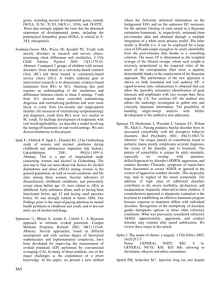 genes, including several developmental genes, namely            where the 2nd-order statistical information on the
      HOXA, TLX1, TLX3, NKX3-1, SIX6, and TFAP2C.                     background EEG and on the unknown EP, necessary
      These data strongly support the view that the abnormal          for the optimal filtering of each sweep in a Bayesian
      expression of developmental genes, including the                estimation framework, is, respectively, estimated from
      prototypical homeobox genes HOXA, is critical in T-             pre-stimulus data and obtained through a multiple
      ALL oncogenesis.                                                integration of a white noise process model. The latter
                                                                      model is flexible (i.e. it can be employed for a large
Southam-Gerow MA, Weisz JR, Kendall PC. Youth with                    class of EP) and simple enough to be easily identifiable
     anxiety disorders in research and service clinics:               from the post-stimulus data thanks to a smoothing
     examining client differences and similarities. J Clin            criterion. The mean EP is determined as the weighted
     Child Adolesc Psychol 2003; 32(3):375-85.                        average of the filtered sweeps, where each weight is
     Abstract: Compared 2 groups of children with anxiety             inversely proportional to the expected value of the
     disorders: those treated in a university-based research          norm of the correspondent filter error, a quantity
     clinic (RC) and those treated in community-based                 determinable thanks to the employment of the Bayesian
     service clinics (SCs). A widely endorsed goal in                 approach. The performance of the new approach is
     intervention research is to disseminate evidence-based           shown on both simulated and real auditory EP. A
     treatments from RCs to SCs. Attaining this goal                  signal-to-noise ratio enhancement is obtained that can
     requires an understanding of the similarities and                allow the (possibly automatic) identification of peak
     differences between clients in these 2 settings. Youth           latencies and amplitudes with less sweeps than those
     from SCs showed more comorbid externalizing                      required by CA. For cochlear EP, the method also
     diagnoses and externalizing problems and were more               allows the audiology investigator to gather new and
     likely to come from low-income and single-parent                 clinically important information. The possibility of
     families. On measures of internalizing symptomatology            handling single-sweep analysis with further
     and diagnoses, youth from RCs were very similar to               development of the method is also addressed.
     SC youth. To facilitate development of treatments with
     real-world applicability, we describe a model involving     Spencer TJ, Biederman J, Wozniak J, Faraone SV, Wilens
     the testing of treatments in real-world settings. We also       TE, Mick E. Parsing pediatric bipolar disorder from its
     discuss limitations to this project.                            associated comorbidity with the disruptive behavior
                                                                     disorders. Biol Psychiatry 2001; 49(12):1062-70.
Spak F, Allebeck P, Spak L, Thundal KL. [The Gothenburg              Abstract: The unique pattern of comorbidity found in
     study of women and alcohol: problems during                     pediatric mania greatly complicates accurate diagnosis,
     childhood and adolescence important risk factors].              the course of the disorder, and its treatment. The
     Lakartidningen           2001;          98(10):1109-14.         pattern of comorbidity is unique by adult standards,
     Abstract: This is a part of longitudinal study                  especially      its     overlap      with     attention-
     concerning women and alcohol in Gothenburg. The                 deficit/hyperactivity disorder (ADHD), aggression, and
     aim was to find out more about risk factors for alcohol         conduct disorder. Clinically, symptoms of mania have
     dependence and abuse (ADA) among women in the                   been discounted as severe ADHD or ignored in the
     general population, as well as social conditions and life       context of aggressive conduct disorder. This atypicality
     style among these women. Several indicators of                  may lead to neglect of the mood component. The
     dissatisfactory childhood conditions, and particularly          addition of high rates of additional disorders
     sexual abuse before age 13, were related to ADA in              contributes to the severe morbidity, dysfunction, and
     adulthood. Early substance abuse, such as having been           incapacitation frequently observed in these children. A
     intoxicated before age 15 and having used narcotics             comprehensive approach to diagnostic evaluation is the
     before 18, was strongly related to future ADA. Our              keystone to establishing an effective treatment program
     findings point to the need of paying attention to mental        because response to treatment differs with individual
     health problems in childhood and youth, and to prevent          disorders. Recognition of the multiplicity of disorders
     early use of alcohol and drugs.                                 guides therapeutic options in these often refractory
                                                                     conditions. What was previously considered refractory
Sparacino G, Milani S, Arslan E, Cobelli C. A Bayesian               ADHD, oppositionality, aggression, and conduct
     approach to estimate evoked potentials. Comput                  disorder may respond after mood stabilization. We
     Methods Programs Biomed 2002; 68(3):233-48.                     review these issues in this article.
     Abstract: Several approaches, based on different
     assumptions and with various degree of theoretical          Spike J. The sound of chains: a tragedy. J Clin Ethics 2005;
     sophistication and implementation complexity, have               16(3):212-7.
     been developed for improving the measurement of                  Notes:     GENERAL           NOTE:     KIE:    4    fn.
     evoked potentials (EP) performed by conventional                 GENERAL NOTE: KIE: KIE Bib: allowing to
     averaging (CA). In many of these methods, one of the             die/infants; ethicists and ethics committees
     major challenges is the exploitation of a priori
     knowledge. In this paper, we present a new method           Spittal PM, Schechter MT. Injection drug use and despair

865
 