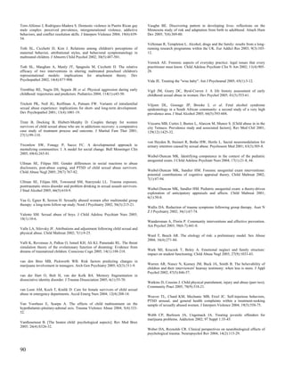 Toro-Alfonso J, Rodriguez-Madera S. Domestic violence in Puerto Rican gay          Vaughn BE. Discovering pattern in developing lives: reflections on the
male couples: perceived prevalence, intergenerational violence, addictive          Minnesota study of risk and adaptation from birth to adulthood. Attach Hum
behaviors, and conflict resolution skills. J Interpers Violence 2004; 19(6):639-   Dev 2005; 7(4):369-80.
54.
                                                                                   Velleman R, Templeton L. Alcohol, drugs and the family: results from a long-
Toth SL, Cicchetti D, Kim J. Relations among children's perceptions of             running research programme within the UK. Eur Addict Res 2003; 9(3):103-
maternal behavior, attributional styles, and behavioral symptomatology in          12.
maltreated children. J Abnorm Child Psychol 2002; 30(5):487-501.
                                                                                   Vernick AE. Forensic aspects of everyday practice: legal issues that every
Toth SL, Maughan A, Manly JT, Spagnola M, Cicchetti D. The relative                practitioner must know. Child Adolesc Psychiatr Clin N Am 2002; 11(4):905-
efficacy of two interventions in altering maltreated preschool children's          28.
representational models: implications for attachment theory. Dev
Psychopathol 2002; 14(4):877-908.                                                  Vida JE. Treating the "wise baby". Am J Psychoanal 2005; 65(1):3-12.

Tremblay RE, Nagin DS, Seguin JR et al. Physical aggression during early           Vigil JM, Geary DC, Byrd-Craven J. A life history assessment of early
childhood: trajectories and predictors. Pediatrics 2004; 114(1):e43-50.            childhood sexual abuse in women. Dev Psychol 2005; 41(3):553-61.

Trickett PK, Noll JG, Reiffman A, Putnam FW. Variants of intrafamilial             Viljoen DL, Gossage JP, Brooke L et al. Fetal alcohol syndrome
sexual abuse experience: implications for short- and long-term development.        epidemiology in a South African community: a second study of a very high
Dev Psychopathol 2001; 13(4):1001-19.                                              prevalence area. J Stud Alcohol 2005; 66(5):593-604.

Trute B, Docking B, Hiebert-Murphy D. Couples therapy for women                    Vizcarra MB, Cortes J, Bustos L, Alarcon M, Munoz S. [Child abuse in in the
survivors of child sexual abuse who are in addictions recovery: a comparative      city Temuco. Prevalence study and associated factors]. Rev Med Chil 2001;
case study of treatment process and outcome. J Marital Fam Ther 2001;              129(12):1425-32.
27(1):99-110.
                                                                                   von Heyden B, Steinert R, Bothe HW, Hertle L. Sacral neuromodulation for
Twemlow SW, Fonagy P, Sacco FC. A developmental approach to                        urinary retention caused by sexual abuse. Psychosom Med 2001; 63(3):505-8.
mentalizing communities: I. A model for social change. Bull Menninger Clin
2005; 69(4):265-81.
                                                                                   Waibel-Duncan MK. Identifying competence in the context of the pediatric
                                                                                   anogenital exam. J Child Adolesc Psychiatr Nurs 2004; 17(1):21-8, 44.
Ullman SE, Filipas HH. Gender differences in social reactions to abuse
disclosures, post-abuse coping, and PTSD of child sexual abuse survivors.
Child Abuse Negl 2005; 29(7):767-82.                                               Waibel-Duncan MK, Sandier HM. Forensic anogenital exam interventions:
                                                                                   potential contributions of cognitive appraisal theory. Child Maltreat 2002;
                                                                                   7(1):87-94.
Ullman SE, Filipas HH, Townsend SM, Starzynski LL. Trauma exposure,
posttraumatic stress disorder and problem drinking in sexual assault survivors.
J Stud Alcohol 2005; 66(5):610-9.                                                  Waibel-Duncan MK, Sandler HM. Pediatric anogenital exam: a theory-driven
                                                                                   exploration of anticipatory appraisals and affects. Child Maltreat 2001;
                                                                                   6(1):50-8.
Vaa G, Egner R, Sexton H. Sexually abused women after multimodal group
therapy: a long-term follow-up study. Nord J Psychiatry 2002; 56(3):215-21.
                                                                                   Wallis DA. Reduction of trauma symptoms following group therapy. Aust N
                                                                                   Z J Psychiatry 2002; 36(1):67-74.
Valente SM. Sexual abuse of boys. J Child Adolesc Psychiatr Nurs 2005;
18(1):10-6.
                                                                                   Wandersman A, Florin P. Community interventions and effective prevention.
                                                                                   Am Psychol 2003; 58(6-7):441-8.
Valle LA, Silovsky JF. Attributions and adjustment following child sexual and
physical abuse. Child Maltreat 2002; 7(1):9-25.
                                                                                   Ward T, Beech AR. The etiology of risk: a preliminary model. Sex Abuse
                                                                                   2004; 16(4):271-84.
Valli K, Revonsuo A, Palkas O, Ismail KH, Ali KJ, Punamaki RL. The threat
simulation theory of the evolutionary function of dreaming: Evidence from
dreams of traumatized children. Conscious Cogn 2005; 14(1):188-218.                Wark MJ, Kruczek T, Boley A. Emotional neglect and family structure:
                                                                                   impact on student functioning. Child Abuse Negl 2003; 27(9):1033-43.
van den Bree MB, Pickworth WB. Risk factors predicting changes in
marijuana involvement in teenagers. Arch Gen Psychiatry 2005; 62(3):311-9.         Warren AR, Nunez N, Keeney JM, Buck JA, Smith B. The believability of
                                                                                   children and their interviewers' hearsay testimony: when less is more. J Appl
                                                                                   Psychol 2002; 87(5):846-57.
van der Hart O, Bolt H, van der Kolk BA. Memory fragmentation in
dissociative identity disorder. J Trauma Dissociation 2005; 6(1):55-70.
                                                                                   Watkins D, Cousins J. Child physical punishment, injury and abuse (part two).
                                                                                   Community Pract 2005; 78(9):318-21.
van Loon AM, Koch T, Kralik D. Care for female survivors of child sexual
abuse in emergency departments. Accid Emerg Nurs 2004; 12(4):208-14.
                                                                                   Weaver TL, Chard KM, Mechanic MB, Etzel JC. Self-injurious behaviors,
                                                                                   PTSD arousal, and general health complaints within a treatment-seeking
Van Voorhees E, Scarpa A. The effects of child maltreatment on the                 sample of sexually abused women. J Interpers Violence 2004; 19(5):558-75.
hypothalamic-pituitary-adrenal axis. Trauma Violence Abuse 2004; 5(4):333-
52.
                                                                                   Webb CP, Burleson JA, Ungemack JA. Treating juvenile offenders for
                                                                                   marijuana problems. Addiction 2002; 97 Suppl 1:35-45.
Vanthournout B. [The beaten child: psychological aspects]. Rev Med Brux
2005; 26(4):S326-32.
                                                                                   Weber DA, Reynolds CR. Clinical perspectives on neurobiological effects of
                                                                                   psychological trauma. Neuropsychol Rev 2004; 14(2):115-29.



90
 
