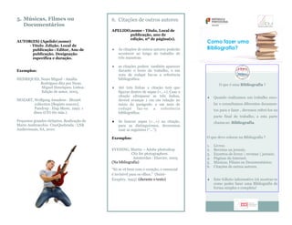 Como fazer uma
Bibliografia?
O que é uma Bibliografia ?
 Quando realizamos um trabalho esco-
lar e consultamos diferentes...