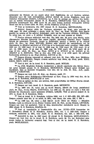 ,episcopiei de Roman ;..A nu poste s&-isi tinä fagaduiala de a-i Inchina schitul,
deoarece nu-i dà vole mitropolitul, schitul tinind de m-rea Bogdana, care era
metohul mitropoliei (ibidem, LXXII/12). La 4 mai In acelasi an, schitul era inchi-
nat ca match mitropoliei (Acad. R. S. Romania, CMXXVI/19). Vezi i diata lui
Dimitrie erosimonah din 1839 iunie 24, pe care acesta inchin& mitropoliei schitul
Brazi sau de la Cruce (Arh. St. Buc., an-rea Bogdana LVI/3 i 8),
178 vezi i hotarnicia din 1767 (Acad. R. S. Romania, MCCXLIX/54).
177 Schitul Bradul, zidit 'de Varlaam episcopul de Hui, este amintit la
1695 sept. 18, chid priMeste o danie (Arh. St. Buz..., ep. Husi, XII/26). Este foarte
posibil 'ca acesta s& fie schital Bradicesti, zidit tot de Varlaam (ibidem, XXIV/29).
In orice caz, nu pare a fi schibul Dragesti, care se anal numea i Bradu.
178 Pentru datarea schitulul vezi idoc. din 1691 dec. 28, iprin care Maria, sotia
rAposatului Nicolee Racovit& fost mare logoctät, d&ruieste bisericii Buna Vestire,
facuta de episcopul Varlaam, mosie la BrAdicesti, pentru a deveni si ea ctitora
(Arh. St. Buz..., ep. Hui, XXV/16). Schitul este arnintit nenumarate ori In
tiocuMente la sErsitul secolului al XVII-lea si la inceputul celui urmator: 1692-11693,
1693 oct. 12, 1696 mart. 15 si ma,i 15, 1698 aug. 25, 1700 mart. 30, 1703 mart. 15 si
oct. 12, 1696 mart. 15 si mai 0.5, 1698 aug. 25, 11700 mart. 30, 1703 mart. II
12 etc. (Arh. St. Buc., ep. Hui, XIV/5 si 6, XVII/17 si 18, XXII/5 s'a 10,
XXIII/3 si 5, XXIV/1(l). Vezi si doc. din 17)112 nov. 2 si 11729 april. 22, privind
fnchinarea schitului la ep. Hu.Fi (ibídem, XXV/25 si 28).
178 Despre diverse reparatii i refaceri vezi Arh. St. Bun, Min. Inst. Moldova,
dos. 370/r845 ti 693/11651, Despre averea, schitului vezi idem, ep. Hui, pach. XXII,
XXIII, XXIV, XXV, ebc.
1" Vezi i ddc. de la Acad. R. S. Romania, pach. MKEATI.
181 La 1723, Mogildea Brbiescu medelnicer a ,daruit nepotului sau Miron Goro-
vei satul BrAesti (Acad. R. S. Romania, MDXXXII/7). Despre sabul Braed sau
CorlAtesti, fost al familial Crupenski, vezi doc. de la Arh. St. Buc., AN., pach.
CXXVI i CXXXVIII.
182 Despre sat vezi Arh. ,St. But., ep. Raman, pach. IV.
183 Despre satul BrAhAsoaia=TAcmänesti al fam. Cuza la 1806 vezi doc, de la
Acad. R. S. Romania, MIYCXLI/32 si urm.
184 Vezi i crpisul de doc. ale satului, fast proprietatea lui Mihai Sturza (Acad.
R S. Romania, DXV/22).
183 Despre sat vezi Acad. R. S. Romania, pach. MCDXCVI.
188 La 1660 oct. 21, satul era al m-ril Neamt, dAruit de Iorga postelnicul
(Arh. St. Buc., m-rea Neamt, XXXVIII/1). La 1680 iul. 23, satul cu curti a fost dat
schimb lid Constantin mare postelnit (ibidem, ux/18). Vezi l planul anosiei B. la
1871 la Acad. R. S. Romania, Mali.
187 Vez! si Acad. R. S. Romania, Arhiva 1610, vol. I, EL 3117L_3113, 323, 327-330.
Despre ruinele Utiei bis. i un schit, la 18711, vezi idem, ms. ram. 223, L 358 v.
188 La 1665 Ian. 20, satul a test idbruft m-rii Secu de Nistor Nitodim
Batiste, rudA cu ctitorul m-rii, Nistor Ureche (Arh. St. Buc., m-rea Neamt, LXVIII/14).
Despre sat vezi tot pachetul. Vezi i lista acareturilor metohului m-rii Neamt la
1655 (Acad. R. S. Romania, MLIX/4-6).
189 Vezi l inscriptille i insemnärile din sec. XVIIIXIX transcrise de
C. Bobulescu (Acad. R. S. Roman.ia, Arhlva 1610, vol. I, f. 31W-316). Despre o
cetatule, existent& la 1671, vez! Acad. R. S. Romania, Ins. 223, f. 369-370, 446.
188 Amintitá in doc. la 1647 mart. 23 (Acad. R. S. Romania, MOCLXXXII/7).
Despre sat vezi doc. de la Acad. R. S. Romania, pach, M. Un sat Brátuleni este
acum inclus In teritorlul orasului Iasi. Vezi i doc. de la Acad. R. S. Romania,
pach. MCOLXXXIII.
152 N. STOICESCU
www.dacoromanica.ro
 