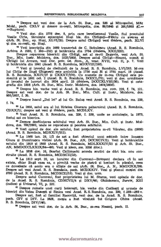 74 Despre sat vezi doc, de la Arh. St. Bite., rms. 535 al Mitropoliei, Mitx
pach. CXLV i dosare m-resti, Mitropolia, dos. 89/1846 si 291/11653 QC.=
=Ruptura).
Vezi doc. din 1776 dec. 9, prin care ierodiaccmul Vasile, fiul preotului
Vasile Cirta, aruieste episcopiei Husi bis. din Cirligati=-Falciu Cu averea el
.(Arh. St. Bue., ep. Hui, XLV11/25). Despre sabul CErligati vezi ibidem, pach. XLVI
vi dos. m-resti, ep. Hui.
Vezi inscriptia din 1660 transtrisa de C. Bobuletscu (Acad. R. S. Romania,
Arhiva A 1680, f. 2511-252) si hotarnicia din 1764 (ibidem,, XXII/233).
Despre reparares bisericli din araigi, sat al m-rii Zagavia, vezi Arh. St.
Buc., /vfin. Insta'. Moldova, dos. 1023/1865. Despre satul CirligiNeamt, nurmit
Cirliigii lui Avram, vezi Doc. priv. ist. Rom., A, veac. XVII, vol. II, p. 7. Vezi
hotärnicia din 1841 (Acad. R. S. Romania, MDXVIII/193).
77 Vezi i izvodul de cheltuieli de la Acad. R. S. Romania, LVI/283. M-rea
lui Cirlig de Huge Ghigoesti este amintita la 1759 mai 31 si 1761 mart. 18 (Acad.
R. S. Romania, XXIV/17 si CXXXV/1176). Cu numele de m-rea Cirligul este po-
rnenitä si la 1801 oct. 2 (Acad. R. S. Romania, DOCCL/70); vezi i doc. urmatoare
izvodul de lucruri din 1634 april. 23 (ibidera, DOCCXLVHI/95). Vezi i cata-
grafia din 1866 (Arh. St. Buc., Min. Instr. Moldova, dos. 1404/1666).
Despre bis. veche vezi si Acad. R. S. Romania, ms. rom. 229, f. 74, 121.
Despre sat vezi doc. de la Anti. St. &lc., Min. Cult. si Instr., Moldova, dos.
955/1657, f. 35.
78 Despre hanul ,Doi lei" aq lui Gr. Balus vez! Acad. R. S. Romania, ms. 229,
f. 74.
88 La 1856, satul era al lui Hristes Giuvara paharnicul (Acad. R. S. Rcrmania,
CDXX/1); despre sat vez! i ibidem, pach. MCDLXV.
81 Vezi Acad. R. S. Romania, ms. 229, f. 339, unde se aminteste, la 1873,
fostul sat ou biserica.
82 Despre desfiintarea schitului vezi Arh. St. Buc., Min. Cult. si Instr. Mol-
dova, dos. 786/1060, unde se reproduce si pecetea schitului.
83 Vezi opisul de doc, ale satului, fost proprietatea m-ril Varatee, din (1860)
(Acad. R. S. Romania, MDXXIV/212).
84 La 1660 ian. 29, 1/2 de sat a fost dbiectul unui schimb intre Ionasco
Giura i Dumitrascu vistier (Arh. St. l3ue., AN, DOCXCIV/1). Vezi i hotarniciile
satului din 1819 si 1666 (Acad. R. S. Romania, MDLXXXTV/20 i Arh. St. Buc.,
AN, MMDCCCLXXIX/84-66). Vezi i idem, ms. 11258 (doc.).
85 La 1618 dec. 16, Scarlet Callimachi acorde scutiri de dari bis. nou con-
s'truite (Acad. R. S. Romania, MCDXCII/22).
88 La 1813 sept. 20, un locuitor din CucoreniBotosani declara el in sat
exista, chiar lingä casa sa, o pivnita veche de piatra i becluri In pamint, ceea
ce dovedeste a acolo era o siliste de sat (Axh. St. Buc, A. N., MMDCXX/39).
Despre sat vezi Acad. R. S. Romania, pach. MCDXXIV. Vezi i planul motsiei din
1790 (Acad. R. S. Romania, MCDXCII/116). Vezi si doc. uran.
Despre satul Cucoreni, fost proprietatea lui M. Sturza, vezi opisele de doc.
de la Atad. R. S. Romania, CDXCVII/4 i DXV/40; Gihibänescu, Sterete,
(indice) I Uricarta, VI, p. 232.
87 Despre ruinele unel curti boieresti, bis. veche din Codaesti i urmele de
biserici din Vaiea Dusesti l &tiles vezi Acad. R.S.Ramania, ms. 230, f.288-268
Despre sat, fost al familiei Racovita, vezi doc. de la Acad. R. S. Romania,
pach. CIV si DIV. La 1628, mosia a fost vinduta Grigore Ghita (Acad.
R. S. Romania, DIV/146).
Despre sat vezi dot, de la Art. St. Buc., m-rea Neamt, pach. II.
REPERTORILTL B1BLIOGRAFIC MOLDOVA 237
www.dacoromanica.ro
 