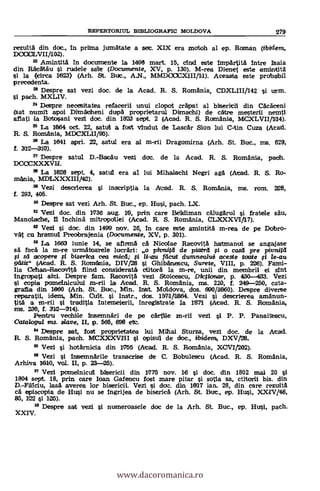 REPERTORIUL B1BLIOGRAFIC MOLDOVA 279
rezulta din doc., In prima jumatate a sec. XIX era mdtoh al ep. Roanan (tbidem,
D000LVII/102).
22 Amintita In documente la 1490 mart. 15, rind este Impartita fare Isaia
din &leatau i rudele sale (Documente, XV, p. 130). M-rea Dienet este amintita
si la (circa 1623) (Arh. St. Buc., AN., MMDOCCXIII/11). Aceasta este probabil
precedenta.
23 Despre sat vezi doc. de la Acad. R. S. Romania, CDXLIII/142 i urm.
pach. MXLIV.
24
Despre necesitatea refacerii unui clopot crapat al bisericii din Cacaceni
(sat numit apoi Dirtracheni dupa proprietarul Dirtnaebi) de catre mesteril nemti
anal la Bobosani vezi doc. din 1823 sept. 2 (Acad. R. S. Romania, MCXLVII/114).
25 La 1664 oct. 22, satul a fos't vIndut de Lascar Sion lui C-tin Cuza (Acad.
R. S. Romania, MDCXIJI/95).
23 La 1611 aipri. 22, satul era al m-rii Dragomirna (Arh. St. Buc., ms. 629,
f. 312-313).
Despre satul D.-Bacau vezi doc. de la Acad. R. S. Romania, pacb.
DCCCXXXVH.
23 La 1828 sept. 4, satul era al lui Mihadachi Negri agá (Acad. R. S. Ro-
mania, MDLXXXIII/4(2).
23 Vezi descrierea i inscriptia la ACad. R. S. Romania, ms. rem. 228,
f. 293, 405.
3° Despre sat vezi Arh. St. Buc., ep. Hui, pach. LX.
Vezi doc. din 1r736 aug. 119, prin care Beldiman calugarul i fratele sau,
Mandlache, fl Inchina mitropoliei (Acad. R. S. Romania, CLXXXVI/17).
" Vezi si doc. din 1499 nov. 26, In care este amintita m-rea de pe Dobro-
vát cu hramul Preobrajenia (Documente, XV, p. 301).
" La 1663 iunie 14, se atirrna ca Niccdae Racovita hatmarrul se angajase
sa faca la m-re urmatoarele lucrari: ptunifd de piatrd fi o casd pre pivn.ifd
acopere fi bisertca cea Imbed; i /i-au fdcut dumnealut aceste Wale fi /e-au
gdtit" (Acad. R. S. Romania, DIV/28 si Ghibanescu, Surete, VIII, p. 226). Fami-
lia Cehan-RacovitA fiind considerat& ctitora la m-re, unii din membrii ei sint
Ingropati alci. Despre fam. Racovita vez! Stoicescu, Dictionar, p. 430-433. Vezi
si copia pomeinicului m-rii la Acad. R. S. Romania, ms. 220, f. 249-250, cata-
grata din 1660 (Arh. St. Buc., Min. Inist. Mdldova, dos. 690/1660). Despre diverse
reparatii, idem, Min. Cult. si Instr., dos. 15711/11864. Vezi i descrierea amanun-
tita a m-rii I traditia Intemeierii, inregilstrate la ran (Acad. R. S. Romania,
ms. 230, f. 312-314).
Pentru vechile Inisemnari de pe cartide m-ril vezi si P. P. Panaitescu,
Catalogul ms. slave, /I, p. 565, 698 etc.
34 Despre sat, lost proprietatea lui Miami Sturza, vezi doc. de la Acad.
R.. S. Romania, Neb. MCXXXVI1I l opisul de doc., tbidem, DXV/26.
35 Vezi i hotarnicia din 11755 (Acad. R. S. Romania, X0V1/202).
36 Vezi i InSemnarile transcrise de C. Botrulescu (Acad. R. S. Romania,
Arhi/va 1610, vol. II, p. 23-25).
" Vezi pomelnicul bilsericii din 11775 nov. 16 si doc. din 1802 mai 20 si
1804 sept. 18, prin care loan Gafencu fost mare pitar i sotia sa, ctitorii bis. din
D.-Fälciu, lasa averea lor bisericii. Vezi i doc. din 1617 ian. 28, din care rezulta
ca episcopia de Hui nu se Ingrijea de biserica (Arh. St. Buc., ep. Hui, XXIV/48,
85, 122 si 135).
38 Despre sat vezi l numeroasele doc de la Arh. St. Buc., ep. Hui, pach.
XXIV.
www.dacoromanica.ro
 