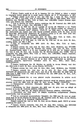 342 N. STOICESCU
12 Miron Costin arata si el. tä la biserica Dii din Galati a väzut o platrä
Cu inscriptie latina adusa de la acest castru (Opere, ed. P. P. Panaitescu, p. 267).
13 Despre muele m-rii vezi si doc. din 1741 ian. 1 (Arh. St. But., conclica
Asaki, ms. 629, f. 314-3115). Vezi i catagrafille din 1651 si 1863 (iiiem, Min. Instr.
Moldova, dos. 709/1651 si Min. Cult. si Instr., dos. 1180/1663). Despee diverse repa-
ratii, vezi ibidem, dos. 1558/1864.
14 Vezi i cererea de aiutcrr pentru rezildirea bis. Sf. Voievozi din 1866 (Arh.
St. Buc., Min. Cult. si Instr., dos. 1092/1663, f. 1116).
Atnintita la 1646 ian. 20, Cu num-iele de in-rea Sf. Dilmitrie a lui Vasile
voievod St Buc., m-rea Galata, VII/5). La 28 aprilie acelasi an, domnul
spune m-rea dorniniet mete" (ibidem, VII/6--7). La 1641 mart. 4, este amintita
bis. domneasca din Galati care este foarte probabil aceasta (Arh. St. Buc.,
Sf. Sava-Iasi, XXXIII/14). Mahalaua Sf. Dumitru exista si in sec. XIX (vezi doc.
din 1838 nov. 17, Acad. R. S. Romania, MODXCI1/32).
16 Despre diverse reparatii vezi Arh. St. Buc., Min. Cult. si Instr., dos.
1062/1864. Vezi i catagrafia din 1064 (ibiclem, dos. 1628/1864).
Amintita si la 1728 sept. 11, 1736 ian. 16, 1736 ian. 23 etc. (Arh. St. Buc.,
condita Asaki, ms. 628, f. 350).
19 Vezi i catagrafia din 11863 (Arh. St. Buc., Min. Cult. si Instr.,
dos. 1180/1663).
19 Despre averea bis. vezi Arh. St. Buc., Min. Instr. McAdam, dos. 877/1860.
20 Despre averea Sf. Nit°lae din Galati, vezi Arh. St. Buc., in-rea
Sf. Nicollae-Galati, path. I si II, doc. incepind de la 1678 oct. 16. Despre averea
bis. vezi i Arh. St. Buc., dos. m-resti, bis. SI. Nitolae-Galati, dos. I/1664. Vezi
catagrafia din 1664 (idem, Min. Cult. si Instr., dos. 1180/1863); despre reparatii,
ibidem, dos. 1676/1664.
21 Vezi doc. din 1738 oct. 2, prin care Metodie egumenul de la bis. SI. Nicolee
lasa bani sa se termine bitserica i sa se faca cthilii, desemnind ca epitrop pe
armasul Antonie, ispravnicul Galati(tor (Arh. St. Buc., Mitr., Tarii Rom.,
000IZOXII/7).
22 Despee fnchinarea bis. SI. Nicolae ca metoh la m-rea Neamt, vezi doc.
din 1804 iunie 8 (Arh. St. But., m-rea Neamt, XXVI/18).
23 Despre averea bis. vezi Arh. St. Buc., Min. Instr. Molklova, dos. 725/11860.
24
Despre aceasta bis. vezi doc, de la Arh. St. Buc., A.N., pachetul
XXVI/1(7-23 (clocumente din 1011 mart., mai 24 si 28, 1814 tebr. 25, 1829 iulie 28,
1835( lulie 4, 3840 iunie 17). Vezi çi inventarul bis. din 1808 (Arh. St. Buc., A.N.,
MMD000LIX/16).
29 Despre aceasta bis, ni s-au pastrat multe documente in arhiva m-rii
Neamt:
Contractul lui lonita sin Gheorghe liptanul vätaf de pietrari pentru con-
struirea m-rii din 11802 iulie 31 (Arh. St. Buc., in-rea Neamt, CXXRTII/2);
Testaimentul ctitorului Gheorghe Sisman din 1603 ian. 25 (ibiderrn,
CXXVII/4 si 6);
Scrisoarea lui Hagi Atanasie din 1805 mai 10, prin care se obliga sä
termine el in-rea Sf. Voievozi <ibidem, CXXV1I/7);
Doc. din 1805 oct. 29, despre sfintirea bisericii <ibidem, CXXV11/8);
Contractul din 1816 Mort. 115 despre zugravirea catapetesmei (ibidem,
CXXVII/24); vezi tot parhetul.
" Vezi i contractul ieromonahului Venedict, din 1633 mai 12, tare se anga-
jeaza Seta de in-rea Neamt sal repare bis. Sf. Voievozi (Arh. 1St. Buc., m-rea Neamt,
XXXI//12 si Acad. R. S. Rdmania, CMXXVIH,11)).
Despre aceasta bis. vezi i Arb. St. But., in-rea Neamt, path. XXVI si cores-
pcmdenta din path. LI.
27 Despre diverse reparatii, vezi Arh. St. Iasi, Min. Interne, dos 2067/1842
tatagrafía din 1854 (Arh. St. Buc., Min. Instr. Moldova, dos. 746/1854).
www.dacoromanica.ro
 