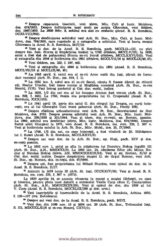 344 N. STOICESCU
42 Despre repararea bisericii, vezi idem, Min. Cult si Instr. Moldova,
dos. 674/1852. Despre infiintarea unei *colt pe mosia Gherasca, vez!
dos. 1067/1859. La 1830 febr. 8, schitul era da cu eznlbatic (Arad. R. S. Romania,
DCXLVIII/822).
49 Despre des,fiintarea schituflui vezi Arh. St. Buc., Min. Cult. si Instr. Mol-
dova, dos. 784/1860, care cuprinde si o catagrafie a schitului. Vezi i harta mosiei
Ghireasca la Acad. R. S. Romania, MIV/19.
49 Vezi si doc. de la Acad. R. S. Romania, pach. MCCLIIIII, cu stiri
despre bis. fam. Sturza i impartirea mosiei la '1702 (ibkiem, MCCLV /le); la 1806,
satul a fost dat de paharnitul Sturza an-rii Ivirul (Ibidem, MCCLXXVI/103). Vezi
catagrafia din 1044 si hotarnicia din 1861 (ibidem, MOCLVII/16 i MCOLIX/46, 47).
59 Vezi ibidem, ms. 223, f. 341, 462.
Vezi i catagrafia din 1844 si hotarnicia din 1851 (Acad. R. S. Romania,
MCCLVII/16 i MCCLDC/46, 47).
52 La 1663 april. 9, satul era al m-rii Aran rod& din Iasi, därult de Leon-
dari vamesul (Arh. St. Buc., ms. 644, f. 1).
53 La 1631 ian. 5, satul era al m-rii Secul, careia Ii fusese &alma de c'titorii
Sai, Nestor Ureche, fost mare vomit i Mogflydea vornicul (Arh. St. Buc., m-rea
Neamt, IV/5). Vezi intreg pachetul si Cart. doc. mold., indice.
54 La 1635, 1/2 din sat era al lui Ionasco Avram fost vornit (Arh. St. Buc.,
ms. 628, f. 495). La 1762, mosia era proprietatea lui G. Crupenski (Acad. R. S.
Romania, XXX/102).
55 La 1641 april 18, parte din satul G. din cimpul lui Dragos, cu curti bola-
resti, era al lui Gheorghe Coci mare paharnic (Arh. St. Buc., Peceti 208).
56 Despre claidirea arhondaricului vezi Arh. St. Bur., Secretariatal de Stat
Moldova, dos. 3760. Despre averea schitului vezi Arh. St. Buc., Min. Instr. Mol-
dova, dos. 338/1839 si 351/1844. Vezi i idem, dos. m-resti, ep. Roman, passim.
La 1860, schitul era desfiintat (klem, Min. Instr. Moldova, dos. 874/1860). Despre
fostul schit Giurgeni la 1871, vezi Acad. R. S. Romania, ms. ron. 229, f. 107 v.
Vezi si hotarnicia satului la Arh. St. Buc., Mitr. Mold., dos. 25, 27/1043.
57 La 1709, 1/2 din sat, cu case boieresti, a fost vinduta de t. Häbasescu
lui I. Ruset (Acad. R. S. Romania, MCCLXXVI/3).
58 Despre sat vezi doe, de la Arh. St. But., ep. Hui, path. XIV si dos.
m-resti passim.
59 La 1632 nov. 1, satul se afla in stap1nirea lui Dumitru Buhus logofát III
(Arh. St. Buc., AN., MMDCCl/11). La 1660 ian. 24, ramasese fiilor sAi, Miron Bu-
riot l Nicolae Buhus (idem, AN, MMDCXXXDC/13). Vezi i ep. Roman, X/13 si
Cat. doc. mold. indice. Despre despartirea mosiei G. de tirgul Roman, vez! Arh.
St. But., ep. Roman, dos. m-resti, dos. 47/1646.
oo Despre sat, fost proprietatea lui Mihail Sturdza, vezi opisul de doc, de la
Acad. R. S. Romania, D/17.
Amintit la 1670 iunie 25 (Art. St. Iasi, CCCXXIV/16). Vezi i Acad. R. S.
Romania, ms. ram. 230, f. 307 v. (1871%
La 1839 aprilie 14, se artunta vinzarea la mezat a mosiei Girbesti, cu casa
biserica, pentru plata unei datorii a comisului Vasile Carp catre C, Cantacuzino
(Arh. St. But., A.N., MMDC)COIX/20). Vezi i opitsul de doe, din 1839 al lui
V. Carp (Acaki. R. S. Rcnnania, MCCXLIX/188 si doc. urm.).
92 Vez! inscriptiile l Insemnarile de la Acad. R. S. Romania, Arhiva 1610,
f. 105-107 (ms. Bobulescu).
" Despre sat vezi doe, de la Acad. R. S. Romania, patch. mpri.
64 Vezi doc. din 1668 nov. 16 si 1694 oct. 26 (Art. St. Sue., Tribunalul Iasi,
S. III, MDCCCLXI/6 l m-rea Neamt, CXVI/1).
www.dacoromanica.ro
 