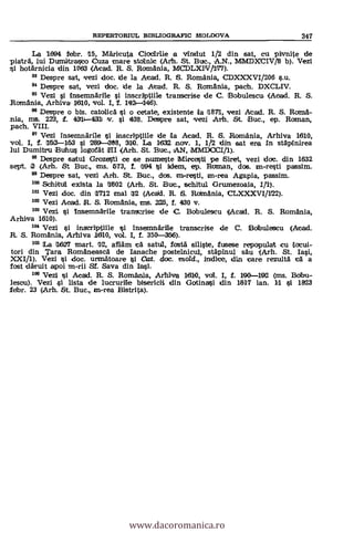 REPERTORIUL BIBLIOGRAFIC MOLDOVA 347
La 1694 febr. 15, Maricuta Ciocirlie a vindut 1/2 din sat, cu pivnite de
piatra, lui DuTnitrasco Cuza mare stollnit (Arh. St. Buc., A.N., MMDXCIV/8 b). Vezi
si hotärnicia din 11763 (Acad. R. S. Romania, M1CDLX1V/I177).
93 Despre sat, vezi doc. de la Acad. R. S. Romania, CDXXXVI/206 s.u.
94 Despre sat, vezi doc, de la Acad. R. S. Romania, path. DXCLIV.
95 Vezi si insemnarile si inscriptiile transcrise de C. Bobulescu (Acad. R. S.
Romania, Arhiva 1610, vol. I, f. 142-146).
99 Despre o bis. catolitä si o cetate, existente la 11871, vezi Ataid. R. S. Roma-
nia, ms. 223, f. 4311-431 v. si 438. Despre sat, vezi Arh. St. Buc., ep. Roman,
path. VIII.
97 Vezi insemnarile si inscriptiile de Ila Acad. R. S. Romania, Arhiva 1610,
vol. I, f. a52-163 si 289 08, 310. La 1632 nov. 1, 1/2 din sat ens, Sn stApinirea
lui Dumitru Buhus logofat HI <Arh. St. But., AN, (MIvIDCCl/1).
98 Despre satul GrozeSti ce se numeste Mirceisti pe Siret, vezi doc. din 1632
sept. 2 (Arh. St Buc., ans. 673, I. 5(94 Si itlem, ep. ROman, dos. m-resti passim.
99 Despre sat, vezi Arh. St. Buc., dos. m-resti, m-rea Agapia, passim.
199 Schitua exista la 1802 (Arh. St. Bue., schitul Grumezoaia, I/1).
"I Vezi doc, din 5(712 mai 112 (Acad. R. S. Rdmania, CWOOCVI/122).
102 Vezi Acad. R. S. Romania, ms. 225, f. 430 V.
193 Vezi si insemnárile transerise de C. Bobulescu (Acad. R. S. Romania,
Arhifva 1610).
194 Vezi si inseriptiile si insemnarille transcrise de C. Bobulescu (Acad.
R. S. Romania, Arhiva 1610, vol. I, f. 350-356).
198 La 11627 mart. 12, aflärn c'd satia, fasta siliste, fusese repopulat cu locui-
tori din Tara RomaneascA de Ianache postelnicul, stapinul sau (Arh. St. Iasi,
XXI/1). Vezi 0'1 doc. unmatoare Si Cat, doe, mold., indice, din care rezultà Ica a
fost daruit apoi in-rii Sf. Sava din Iasi.
198 Vezi si Acad. R. S. Romania, Allays 1610, vol. I, f. 190-192 (ms. Bobu-
lesou). Vezi si lista de lucruriae bisericiti din Gotinasi din 1817 Ian. 11 si 1823
fefbr. 23 (Arh. St. But., in-rea Bistrita).
www.dacoromanica.ro
 