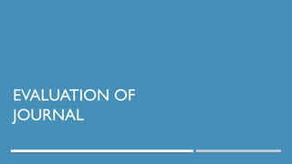 13/10/2024 38
EVALUATION OF
JOURNAL
 