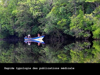 Aujourd'hui comme hier




Rapide typologie des publications médicale
 