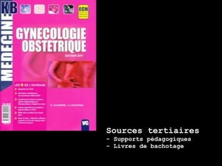 Sources tertiaires
- Supports pédagogiques
- Livres de bachotage
 