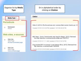 Organize list by Media   Or in alphabetical order by
        Type                 clicking on Citation
 