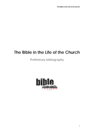 The Bible in the Life of the Church




The Bible in the Life of the Church
        Preliminary bibliography




                                                             1
 