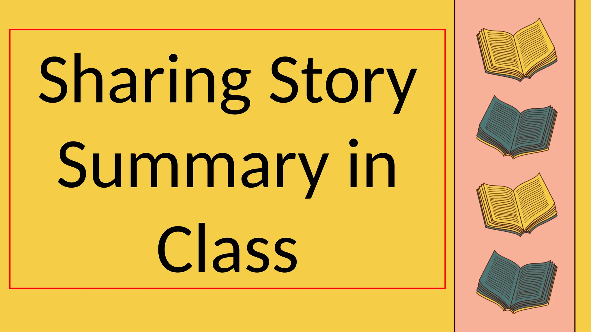 Sharing Story
Summary in
Class
 