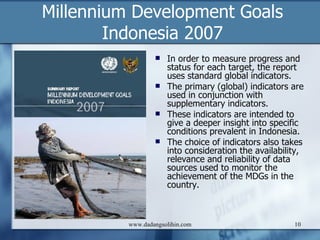 Education for All by 2015 Will We Make It? Out of 129 countries, 51 have achieved or are close to achieving the four most quantifiable EFA goals, 53 are in an intermediate position and 25 are far from achieving EFA as a whole, the EFA Development Index shows.  The lowest category would be larger still if data were available for a number of fragile states, including conflict or post-conflict countries with very low levels of education development. The EFA Development Index reflects progress towards the goals of universal primary education, adult literacy, gender parity and education quality. www.dadangsolihin.com 