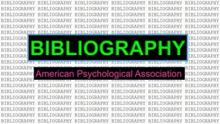 BIBLIOGRAPHY
American Psychological Association
 