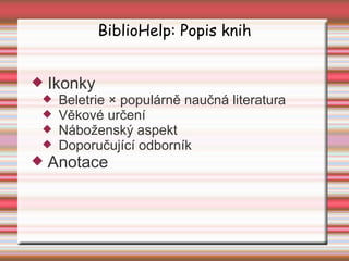 BiblioHelp: Popis knih Ikonky Beletrie × populárně naučná literatura Věkové určení Náboženský aspekt Doporučující odborník Anotace 